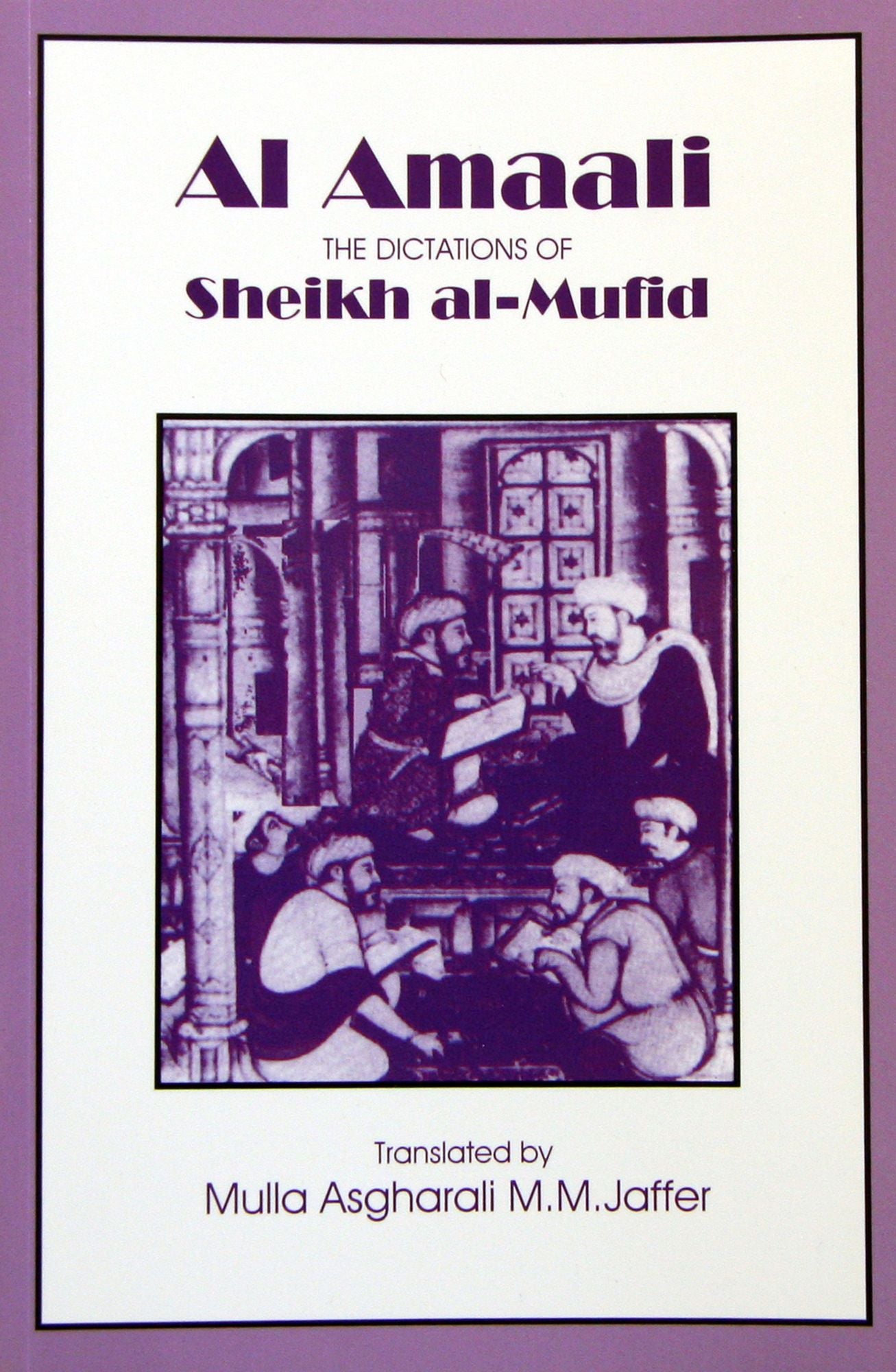 Al Amaali- The Dictations of Sheikh- al- Mufid