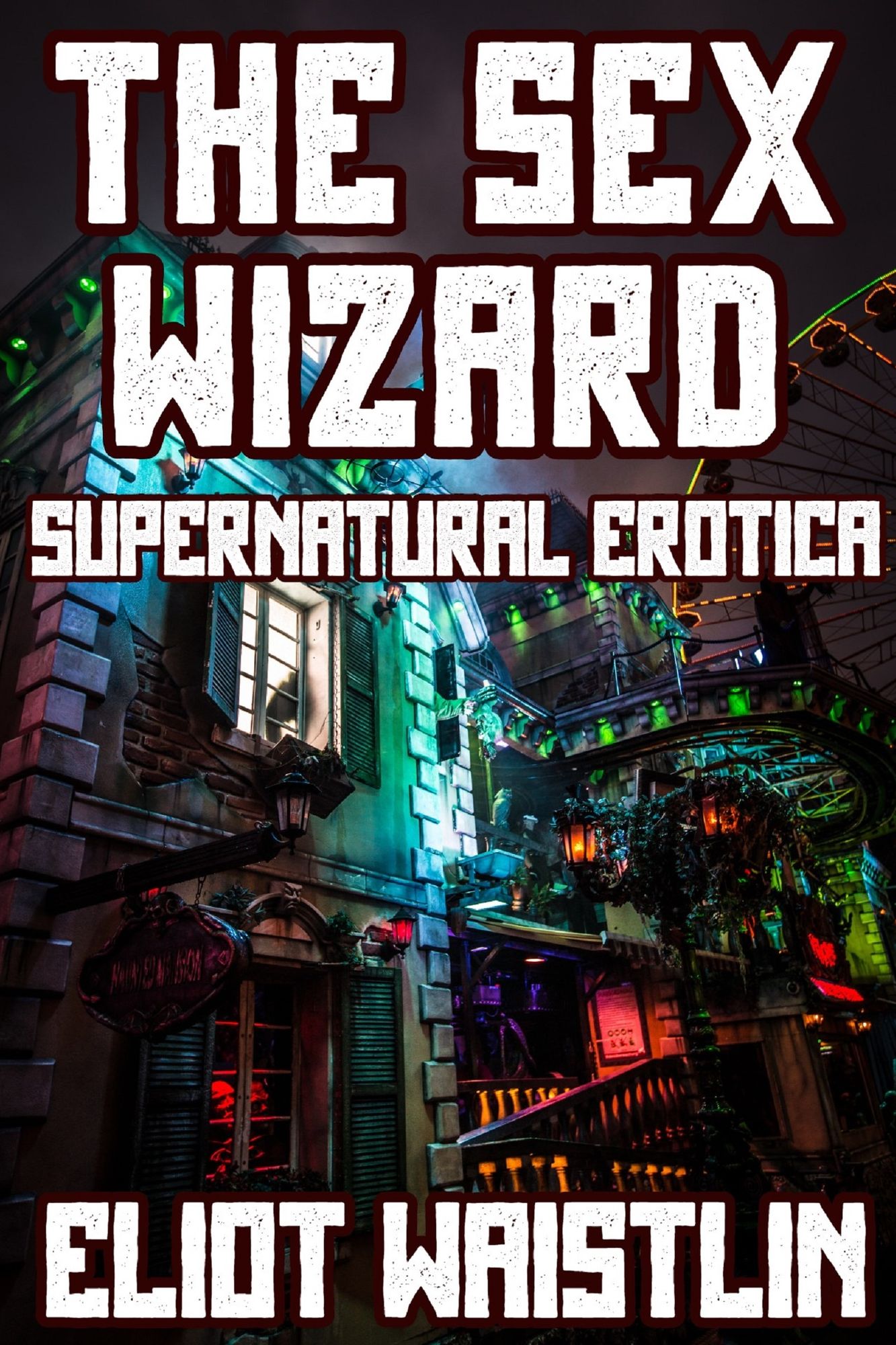 The Sex Wizard: An Erotic Fantasy