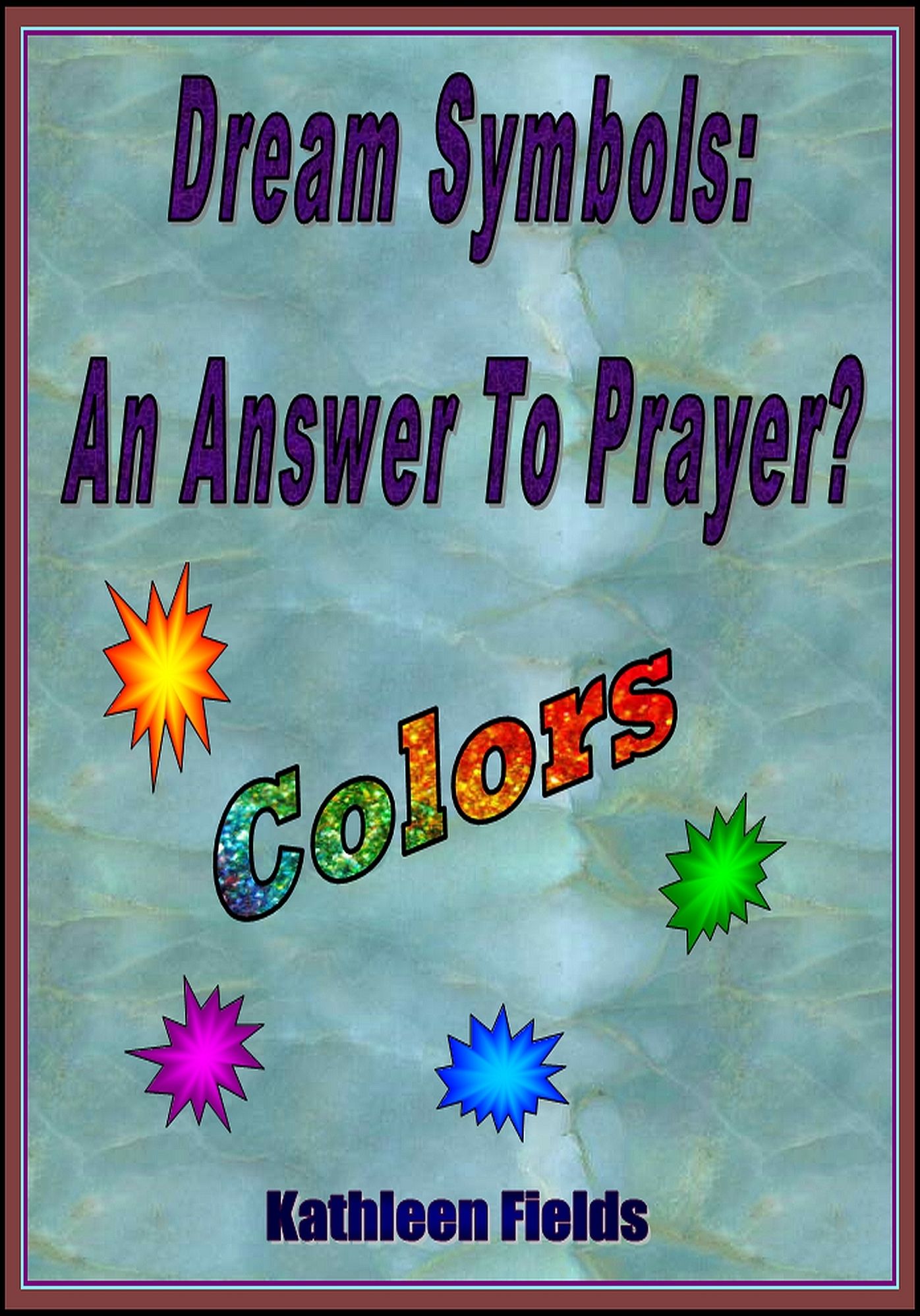 Dream Symbols: An Answer To Prayer? "Colors"