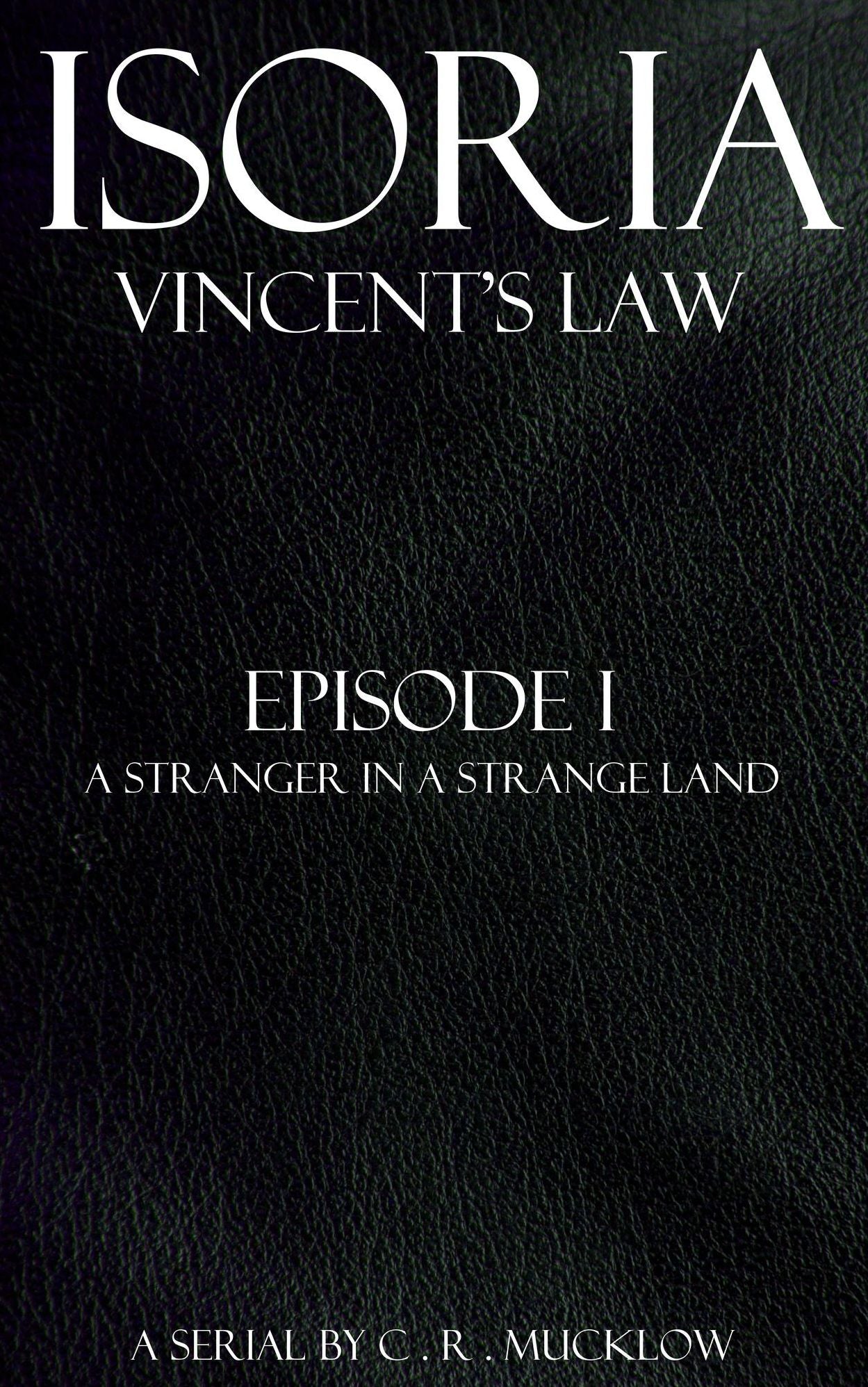 Isoria: Vincent's Law - Episode I: A Stranger in A Strange Land