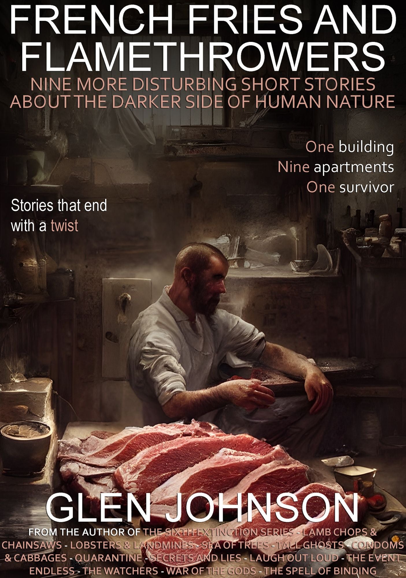 French Fries and Flamethrowers: Nine More Disturbing Short Stories about the Darker Side of Human Nature. Vol. 3