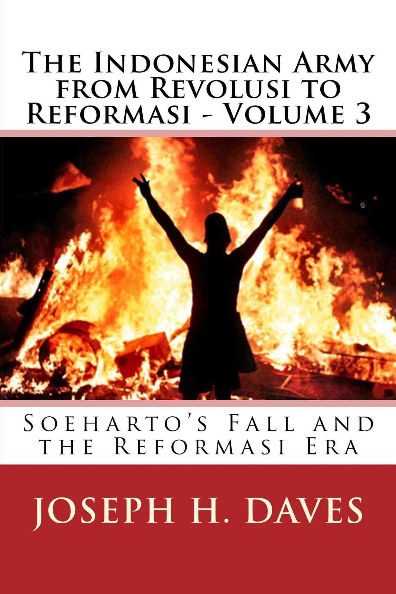 The Indonesian Army from Revolusi to Reformasi: Volume 3: Soeharto's Fall and the Reformasi Era