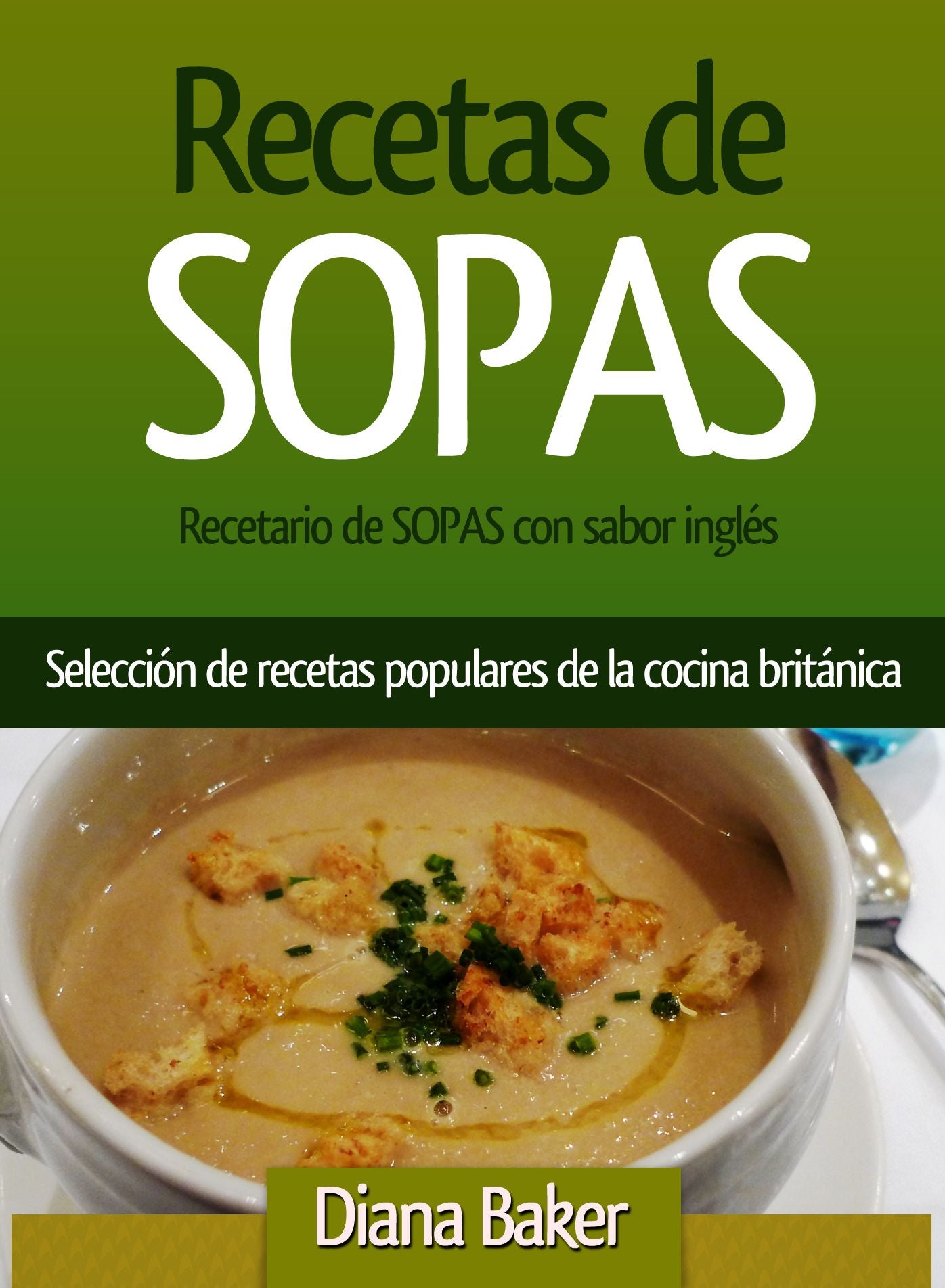 Recetario de SOPAS con sabor inglés: Selección de recetas populares de la cocina británica