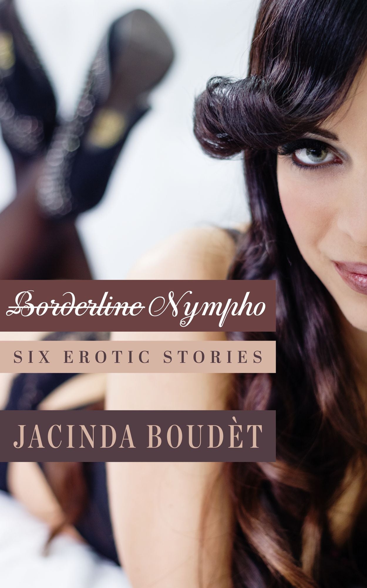 Borderline Nympho: Six Erotic Stories