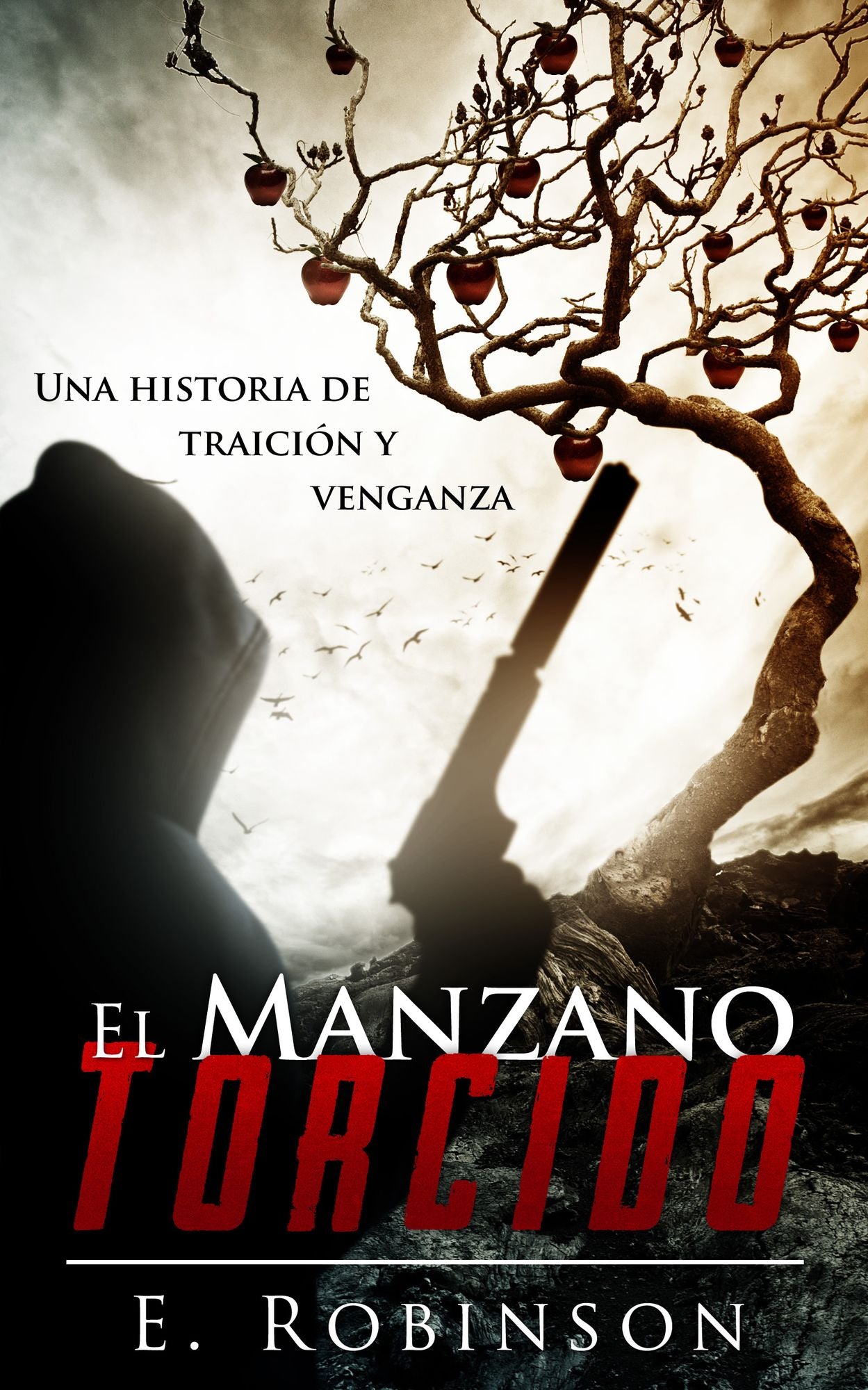 El manzano torcido. Una historia de traición y Venganza.