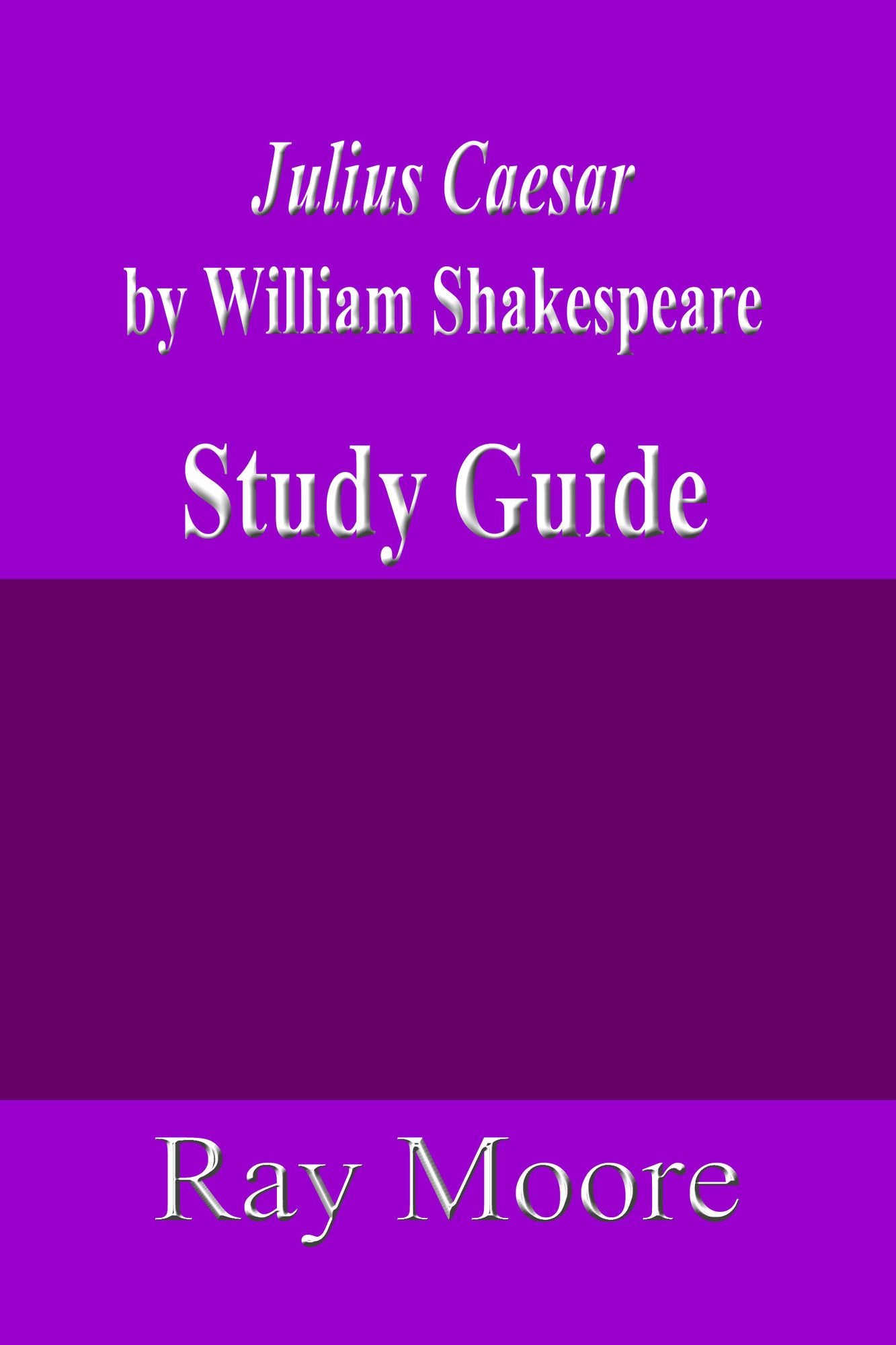 Julius Caesar by William Shakespeare: A Study Guide