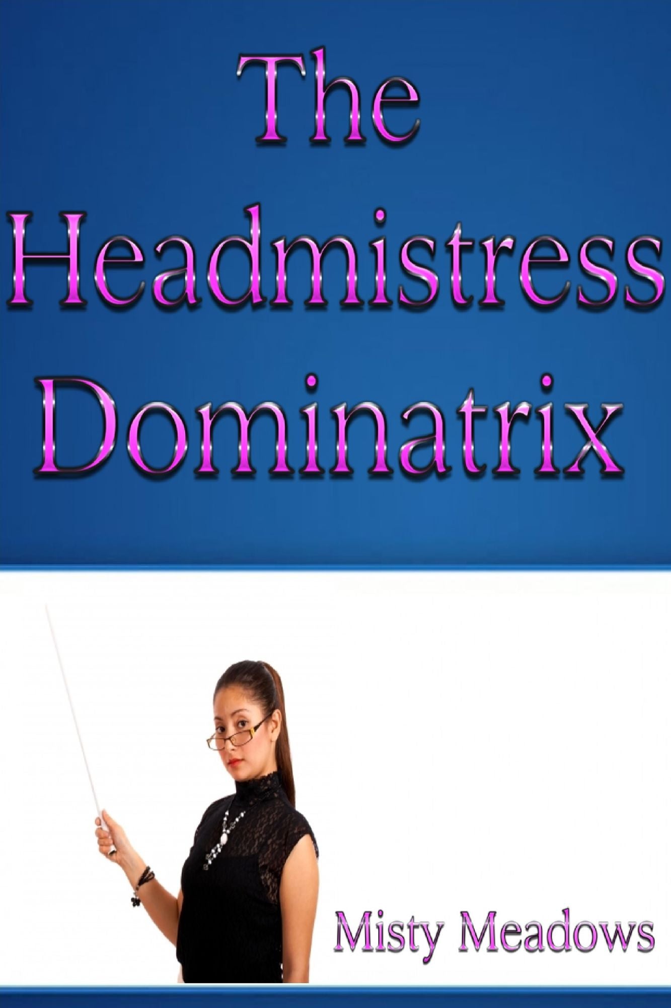 The Headmistress Dominatrix (Femdom)