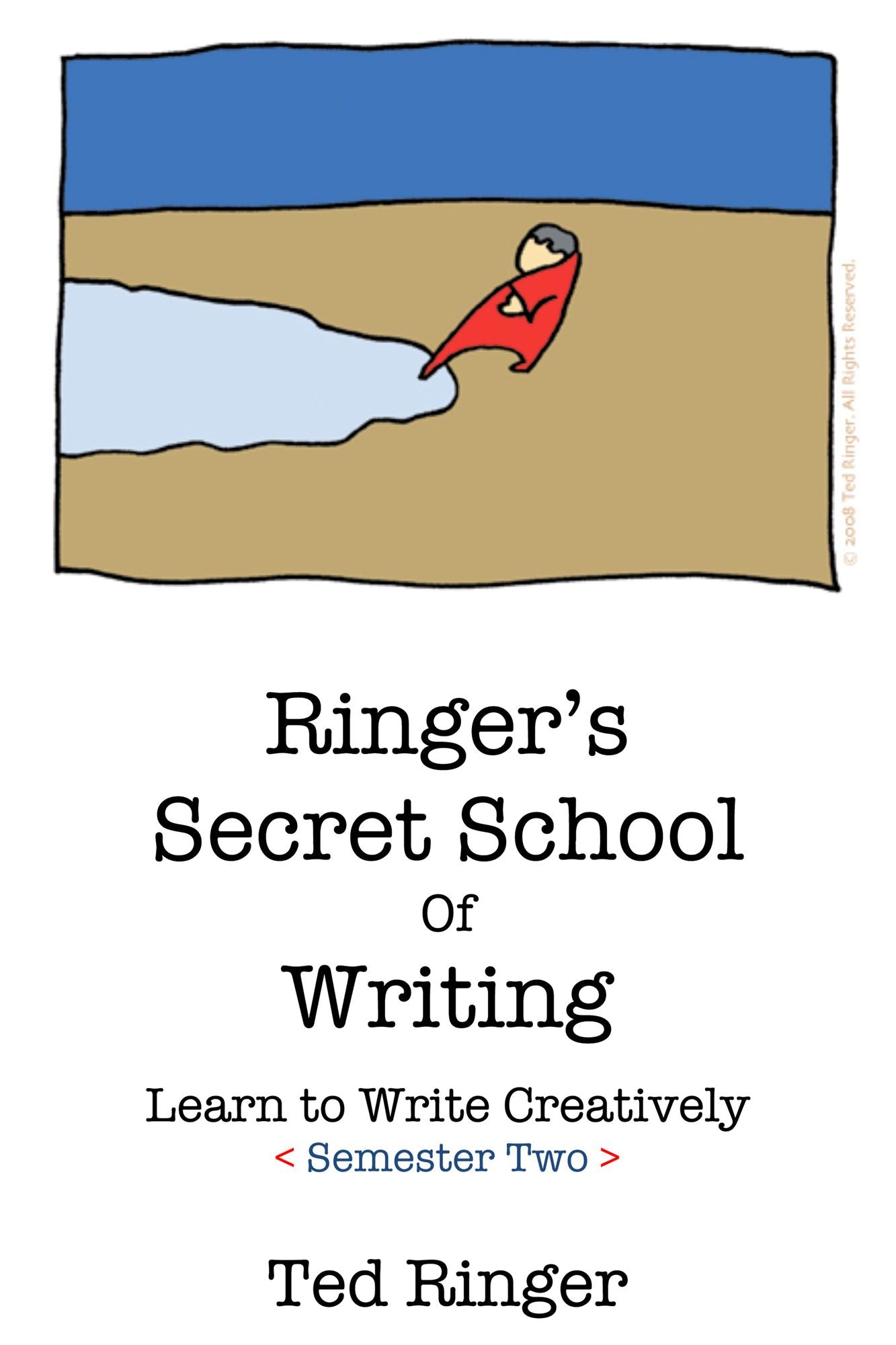 Ringer's Secret School of Writing: Learn To Write Creatively, Semester 2