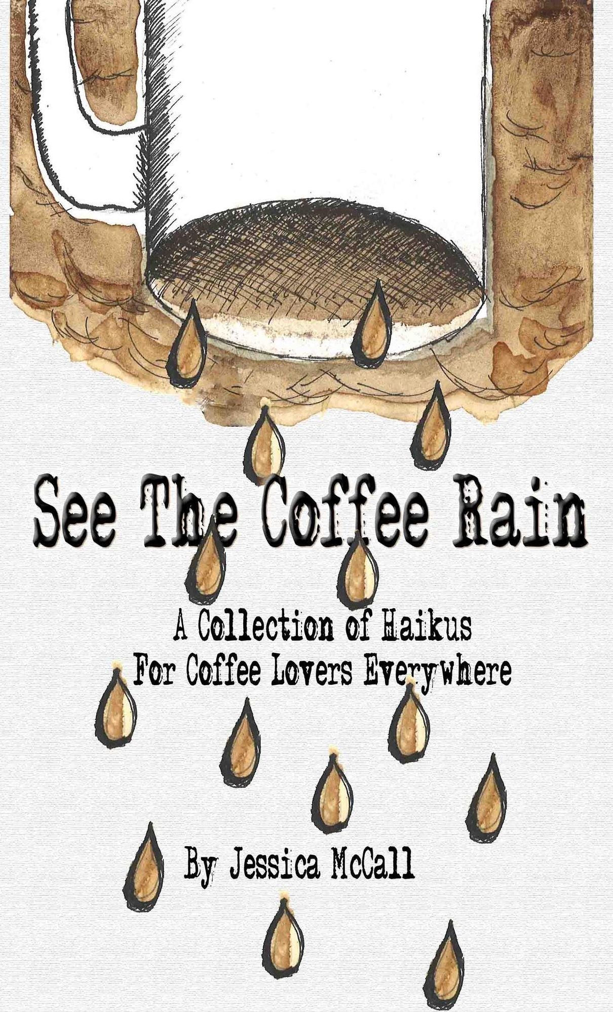 See The Coffee Rain: A Collection of Haikus for Coffee Lovers Everywhere