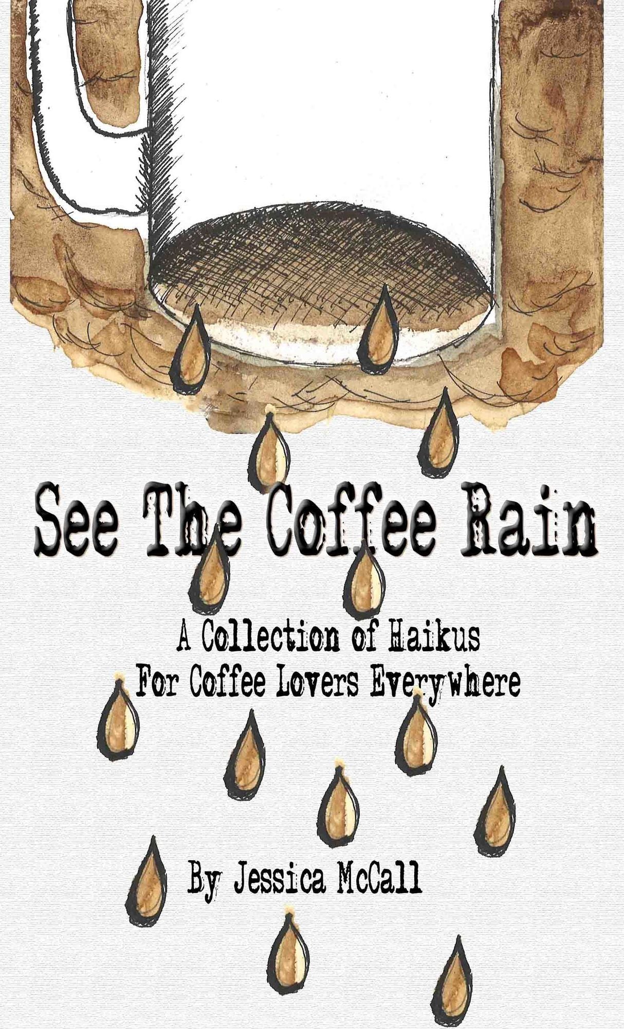 See The Coffee Rain: A Collection of Haikus for Coffee Lovers Everywhere
