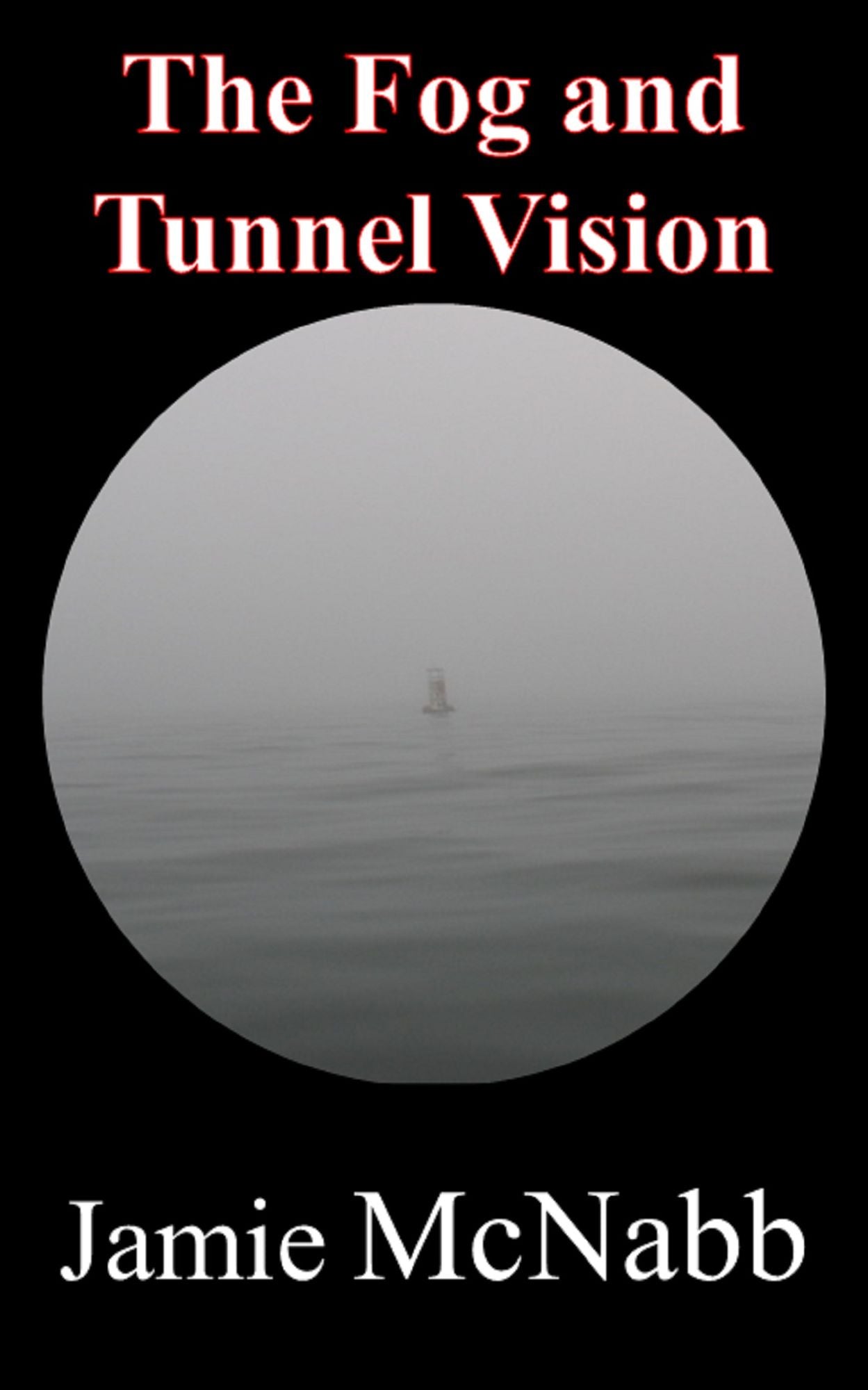 The Fog and Tunnel Vision