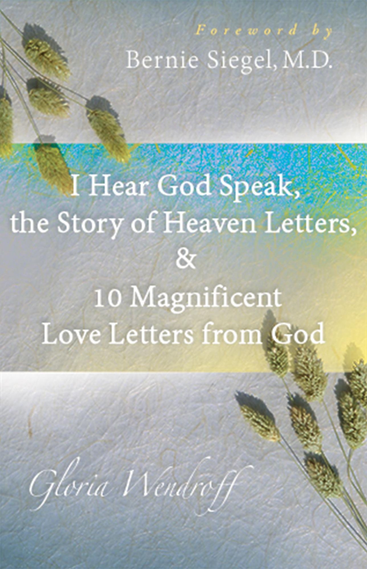 I Hear God Speak, the Story of Heaven Letters, & 10 Magnificent Love Letters from God