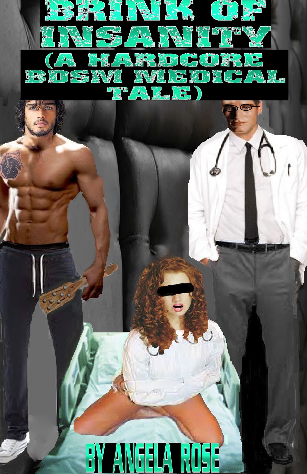 Brink Of Insanity (A Hardcore BDSM Medical Tale)