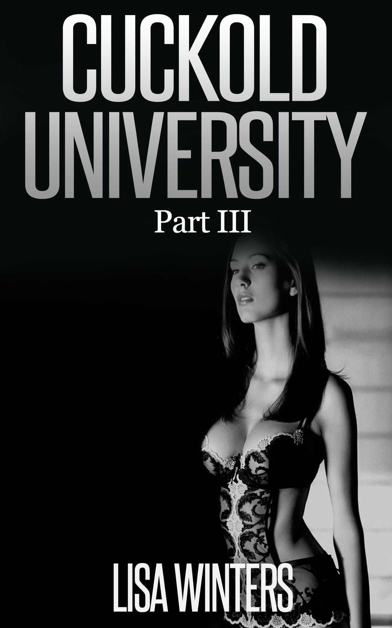 Cuckold University Part III (Feminization Chastity Erotica)