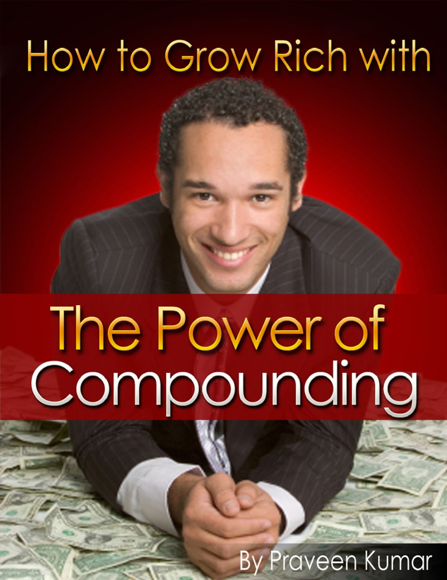 How to Grow Rich with The Power of Compounding