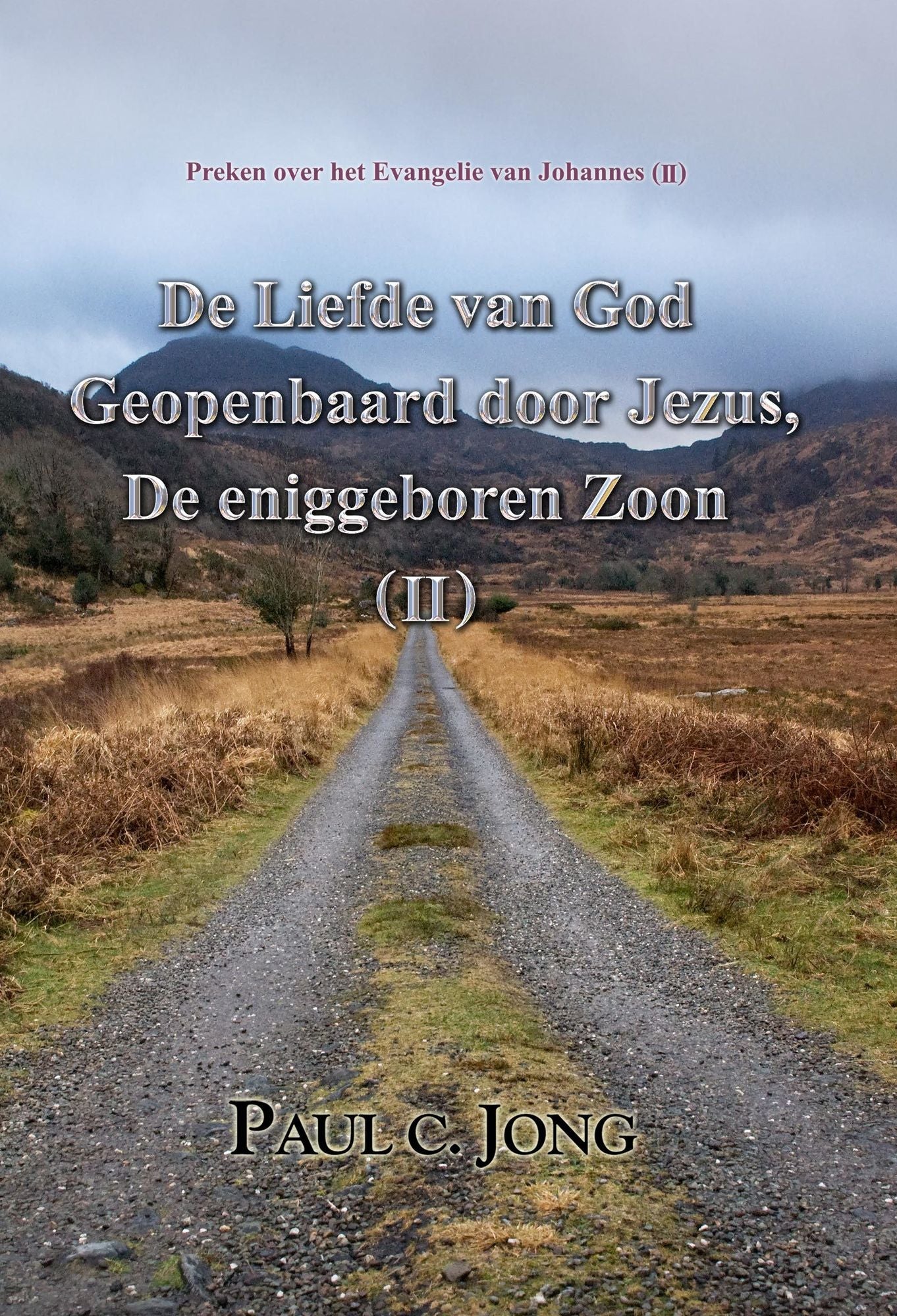 Preken over het Evangelie van Johannes (II) - De Liefde van God Geopenbaard door Jezus, De Eniggeboren Zoon ( II )