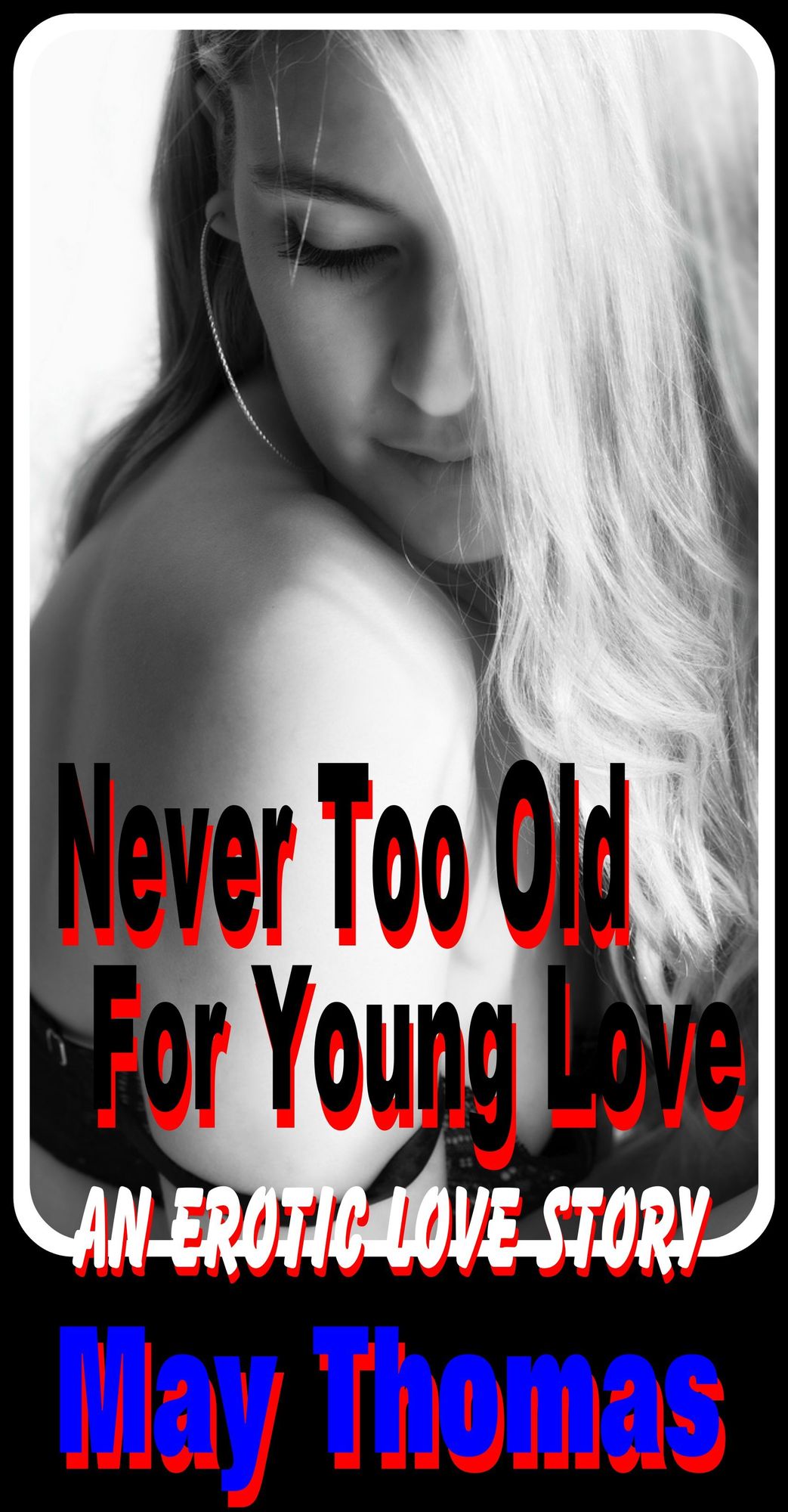 Never Too Old For Young Love (An Erotic Love Story)