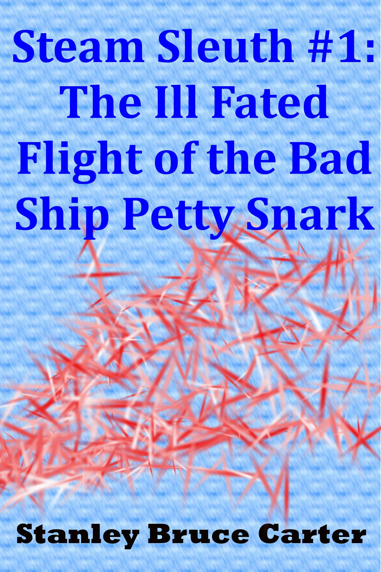 Steam Sleuth #1: The Ill Fated Flight of the Bad Ship Petty Snark