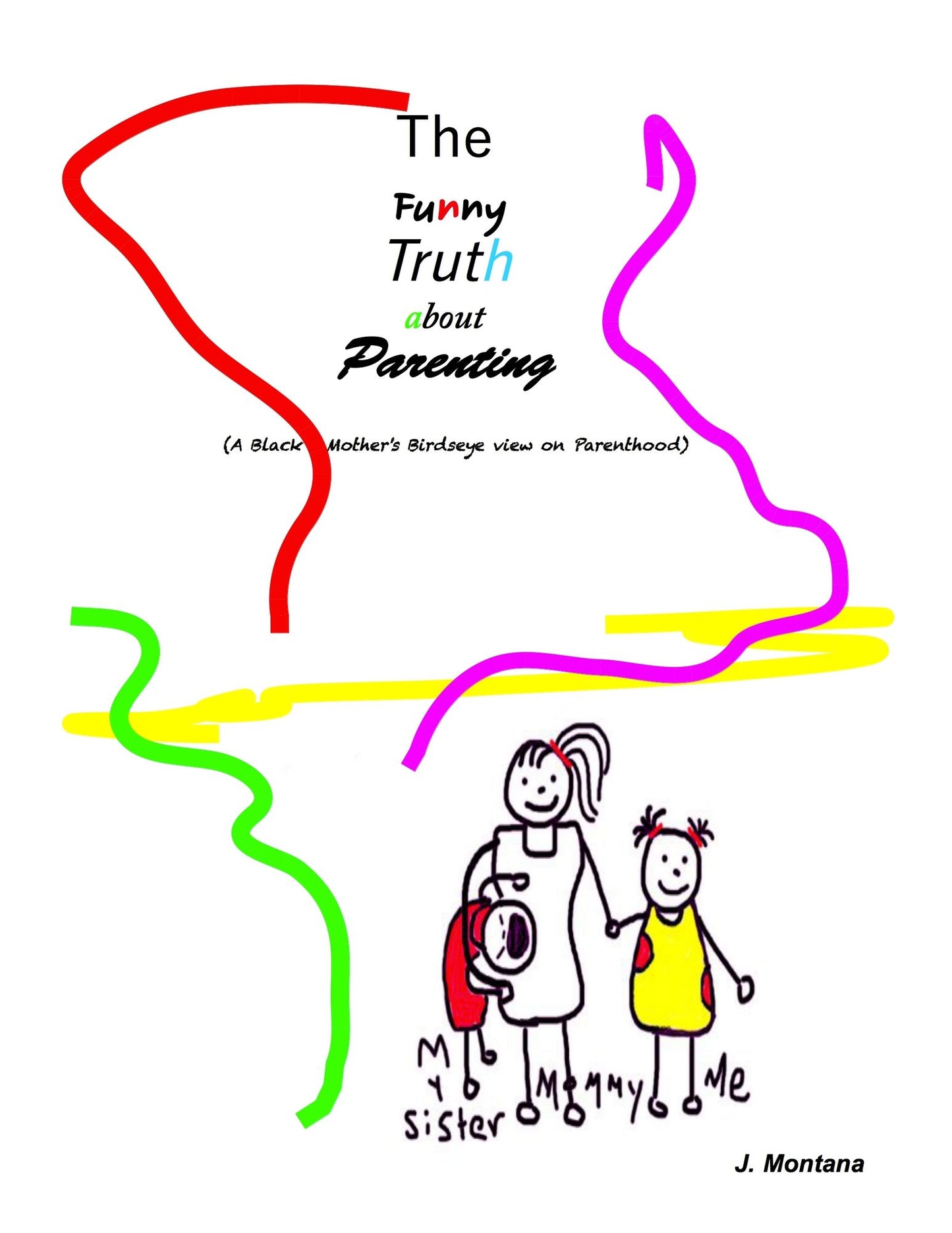The Funny Truth about Parenting (A Black Mother's Birdseye view on Parenthood)