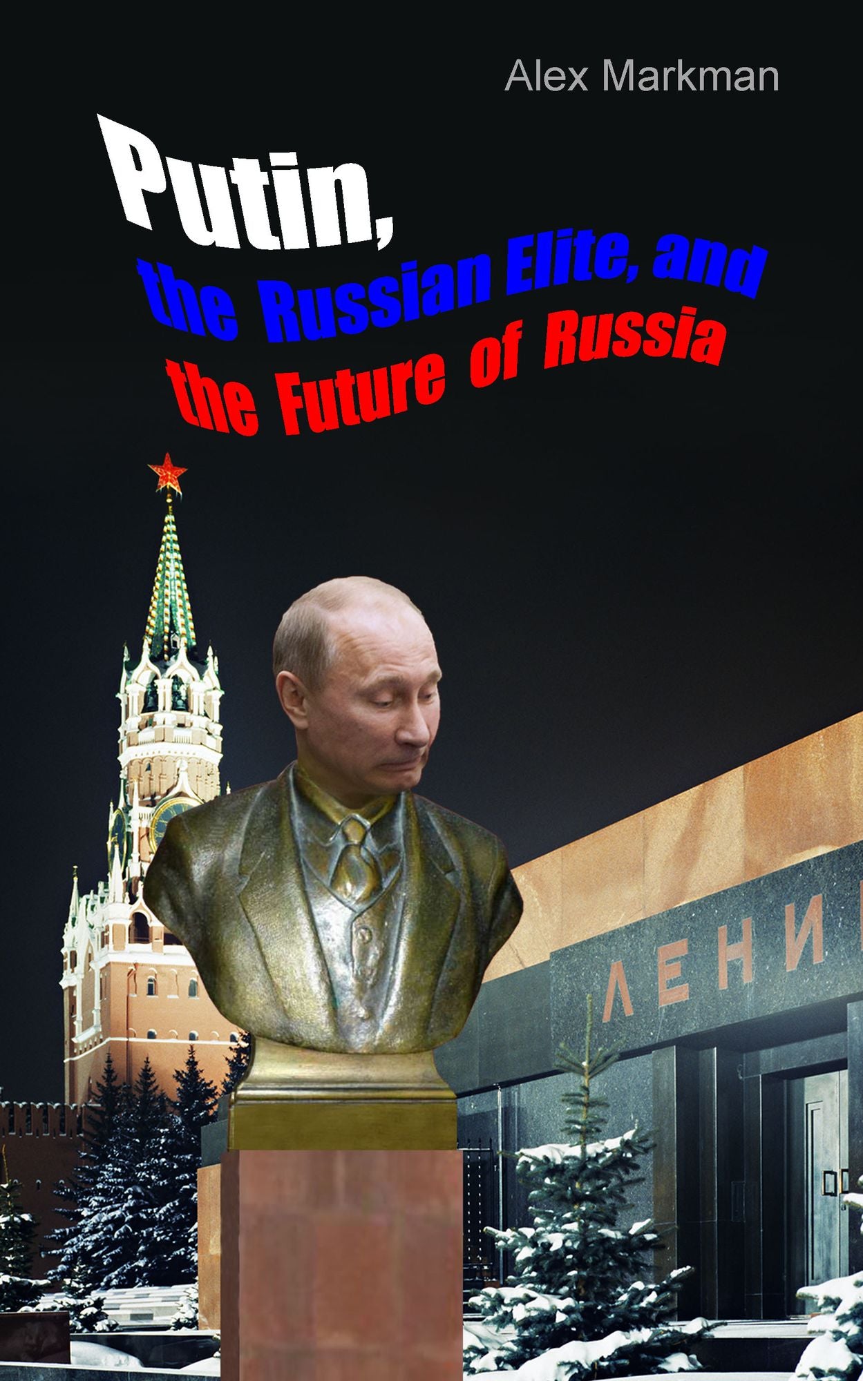 Putin, the Russian Elite, and the Future of Russia