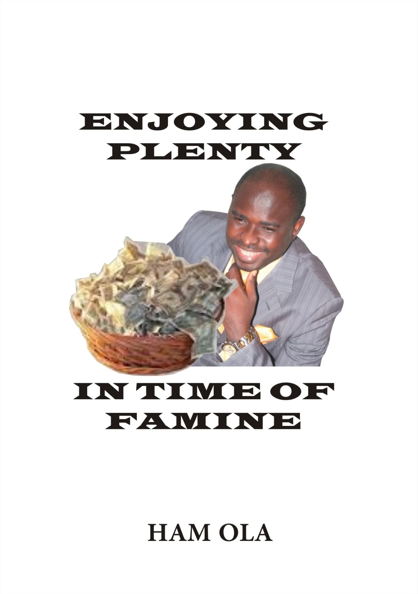 Enjoying Plenty In Time Of Famine