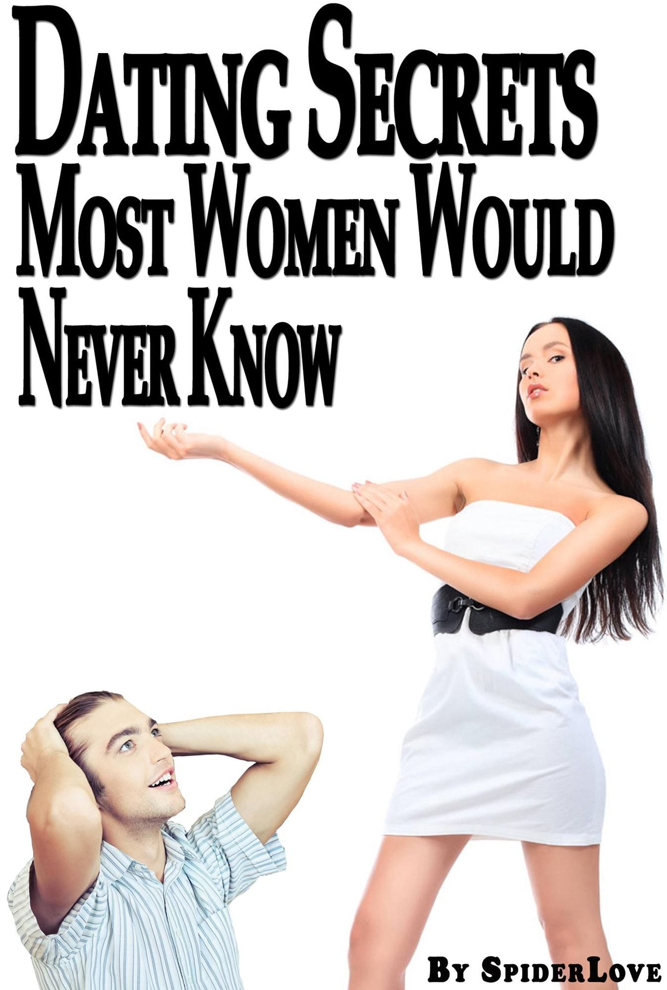 Dating Secrets Most Women Would Never Know