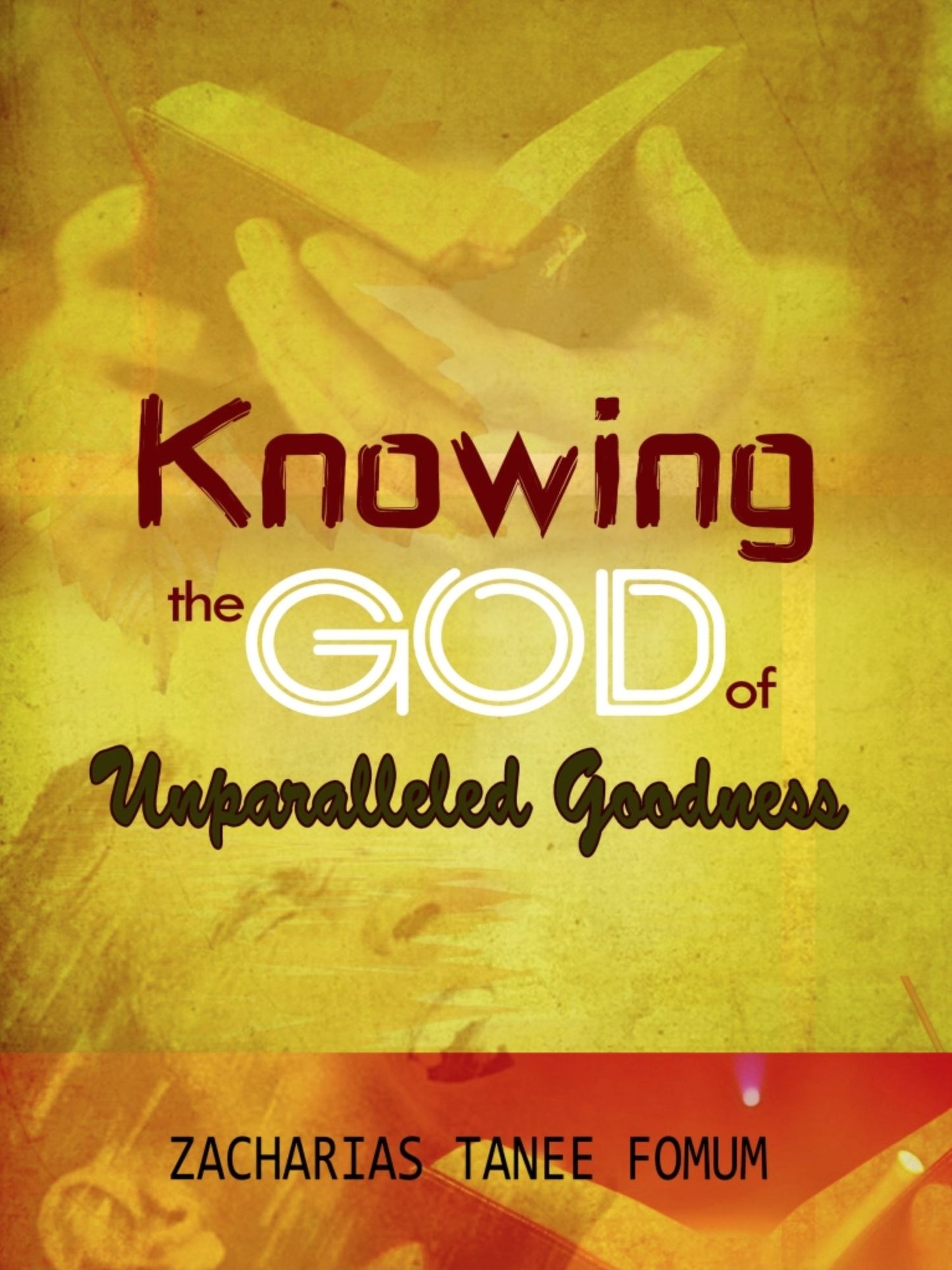 Knowing The God Of Unparalleled Goodness