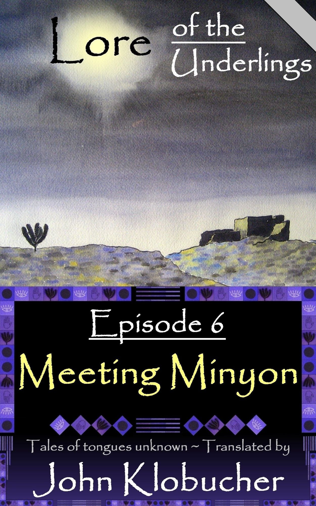 Lore of the Underlings: Episode 6 ~ Meeting Minyon