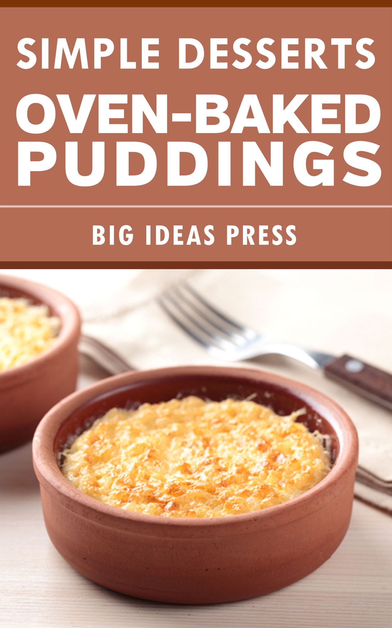 Simple Desserts: Oven-Baked Puddings