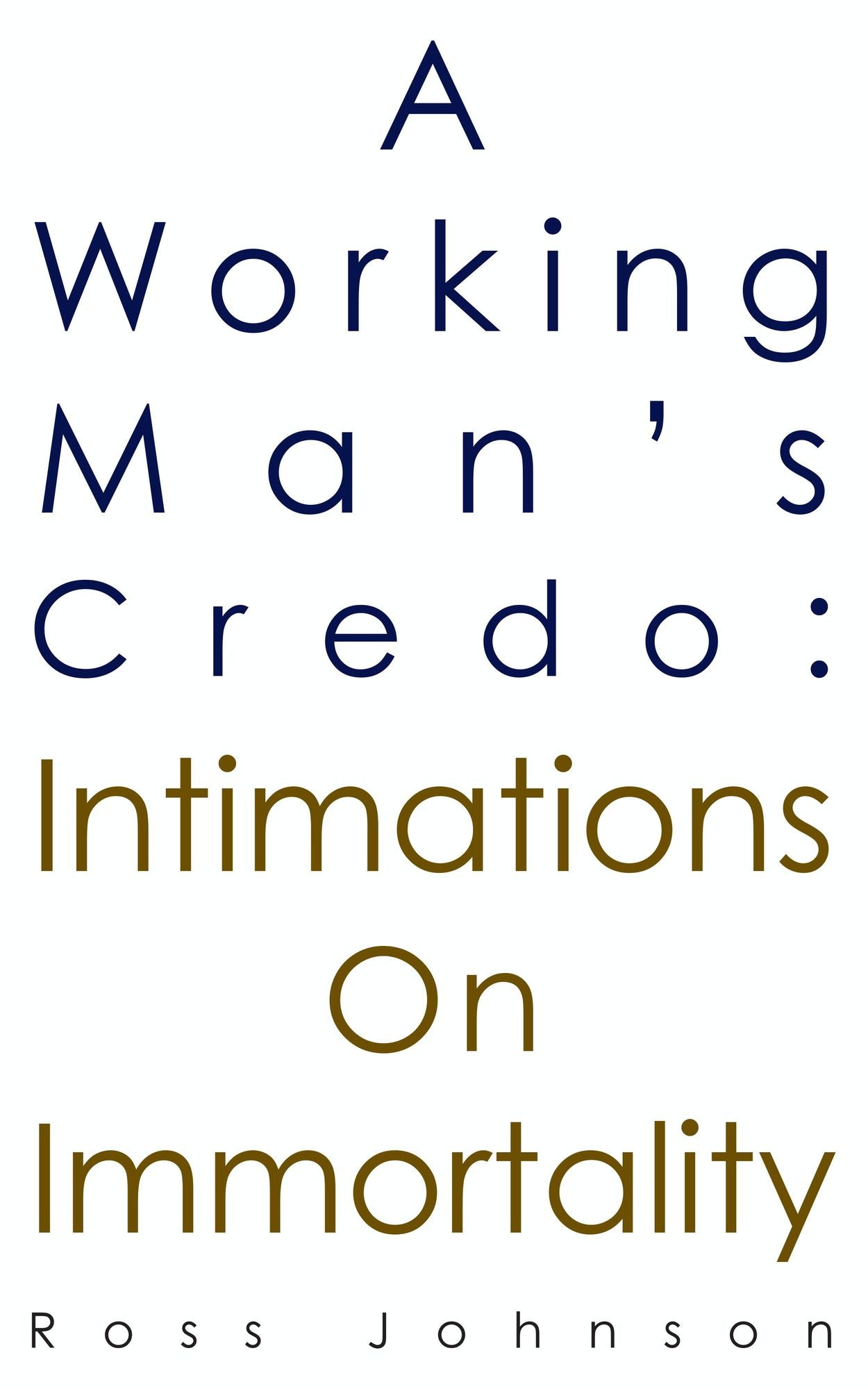 A Working Man's Credo: Intimations on Immortality
