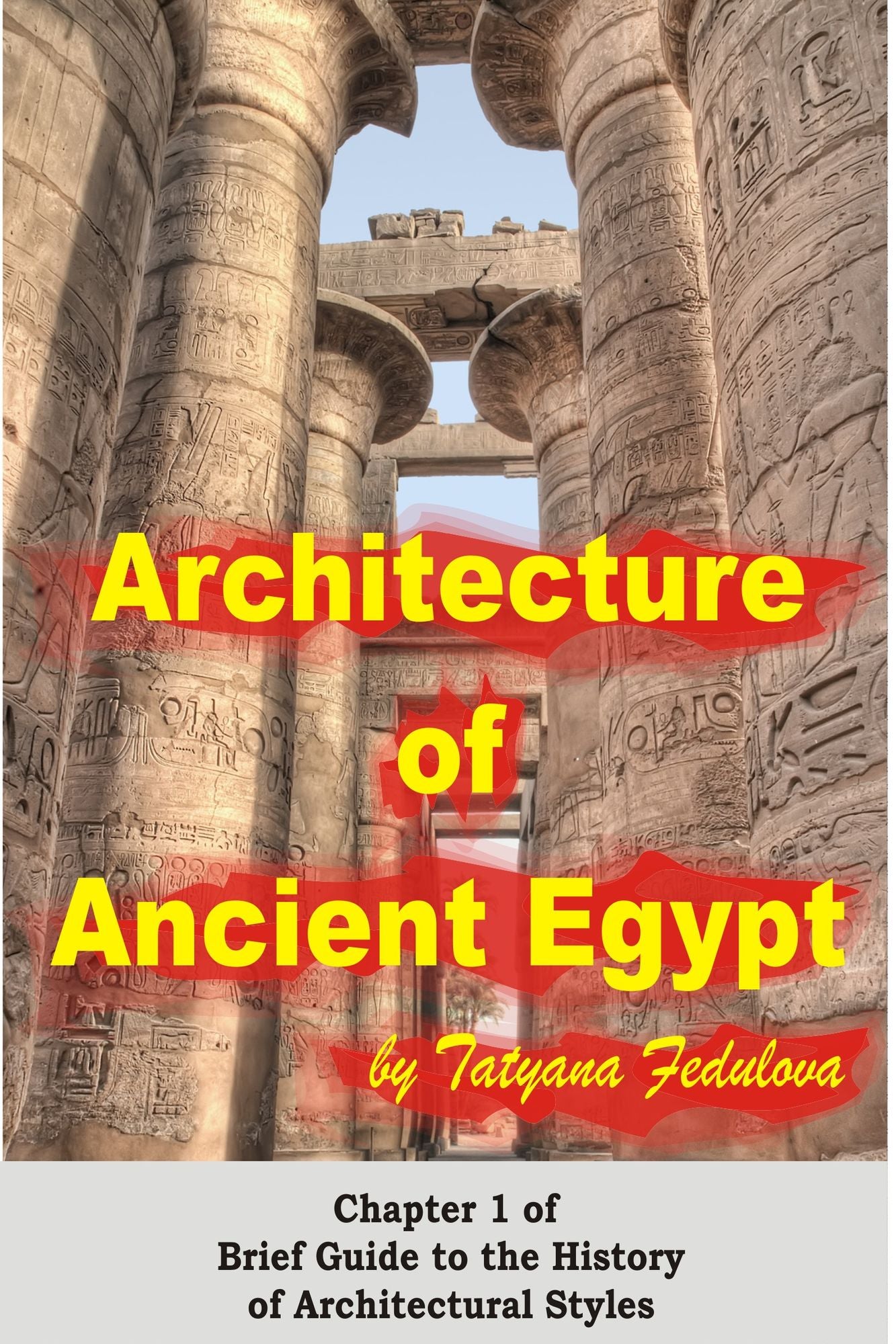 Architecture of Ancient Egypt: Chapter 1 of Brief Guide to the History of Architectural Styles