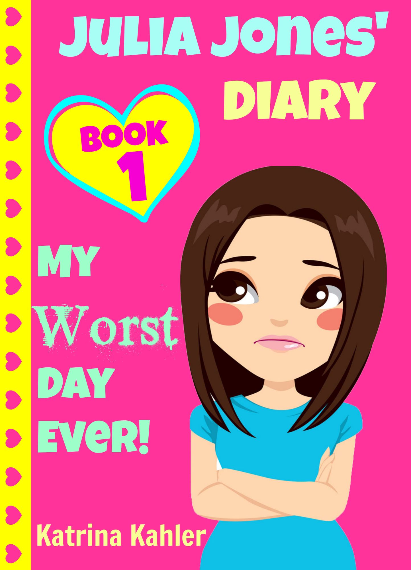 Julia Jones' Diary: Book 1: My Worst Day Ever! An Exciting and Inspiring Book for Girls