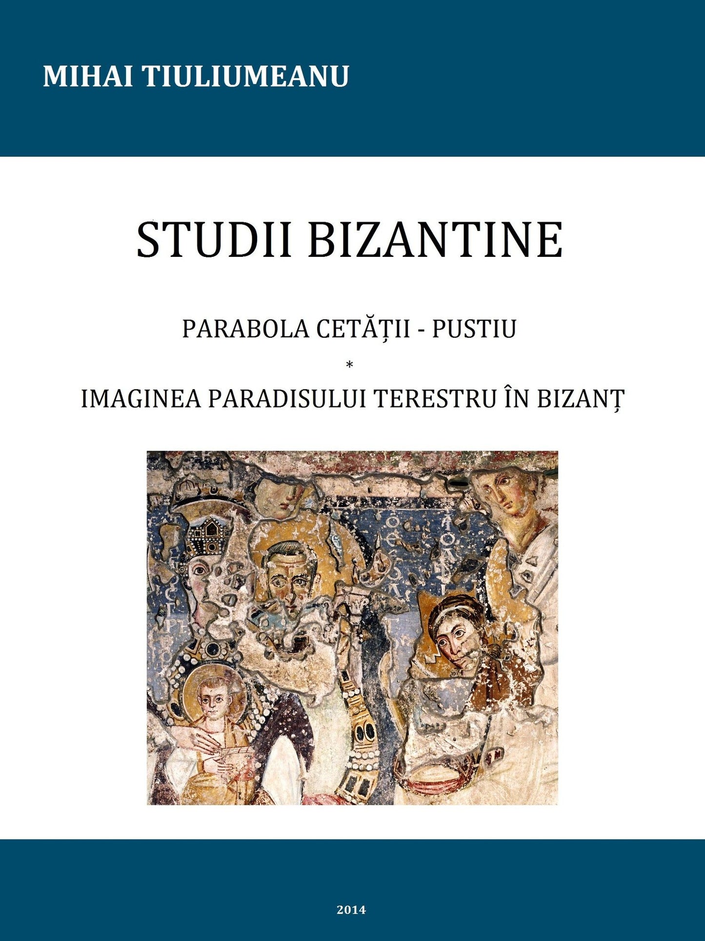 Studii Bizantine. Parabola cetatii: pustiu. Imaginea paradisului terestru in Bizant
