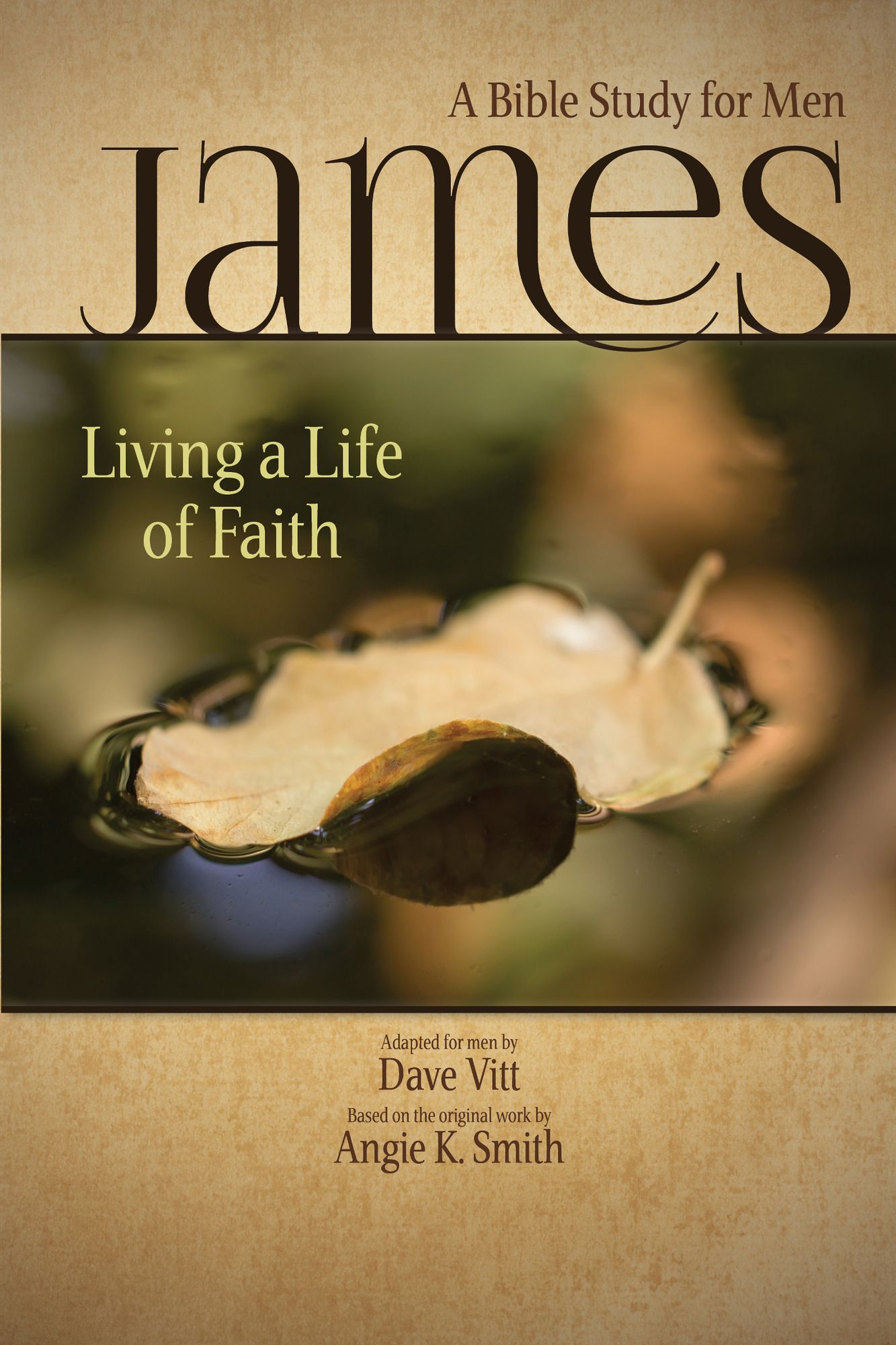 James: Living a Life of Faith: A Bible Study for Men