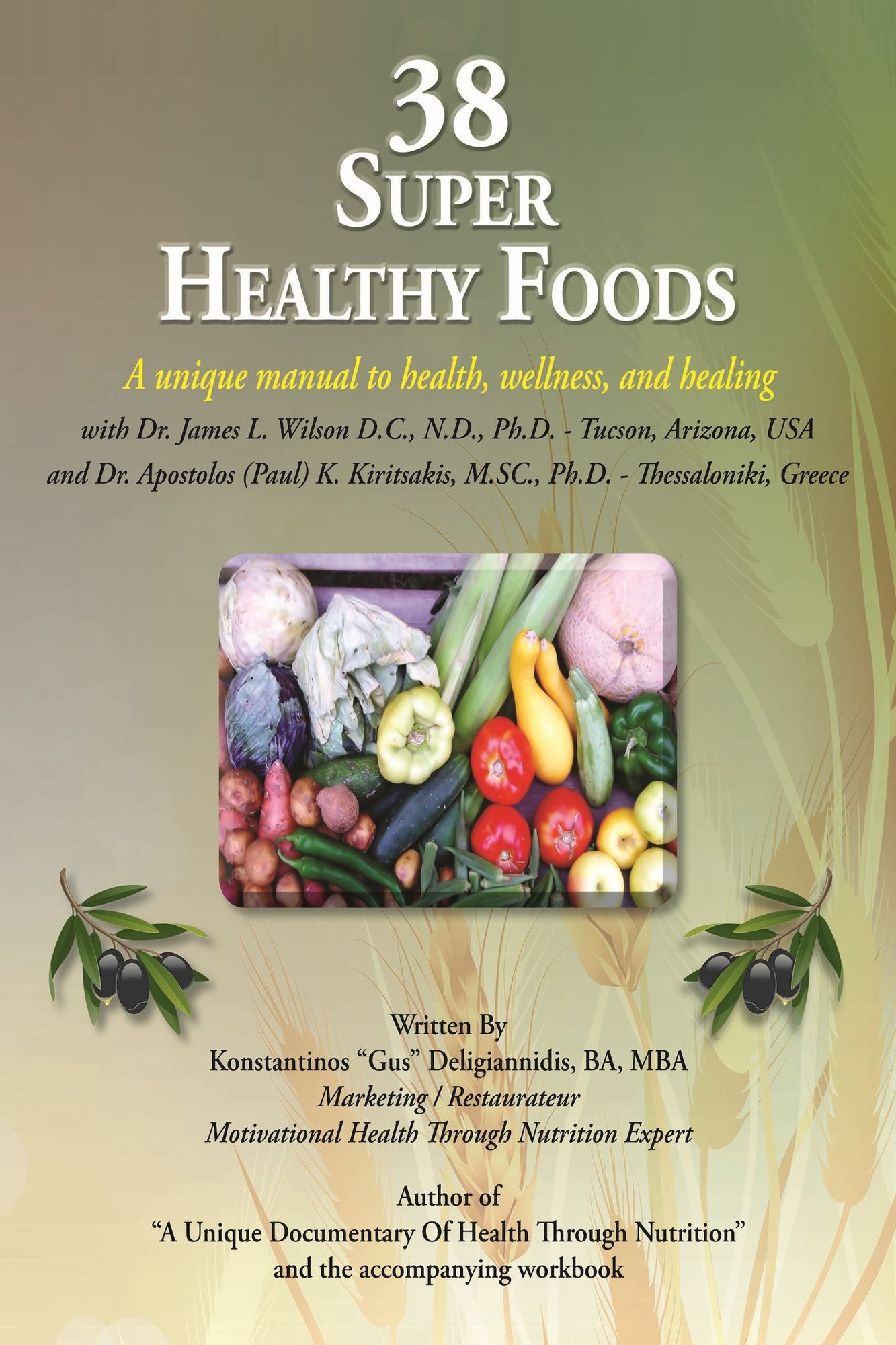 38 Super Healthy Foods: A Unique Manual to Health, Wellness and Healing