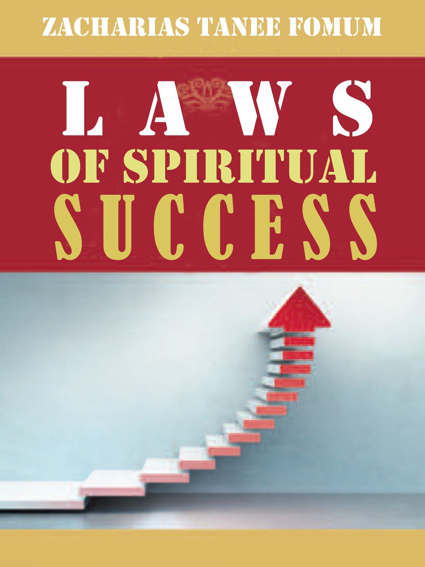 Laws of Spiritual Success (Volume One)