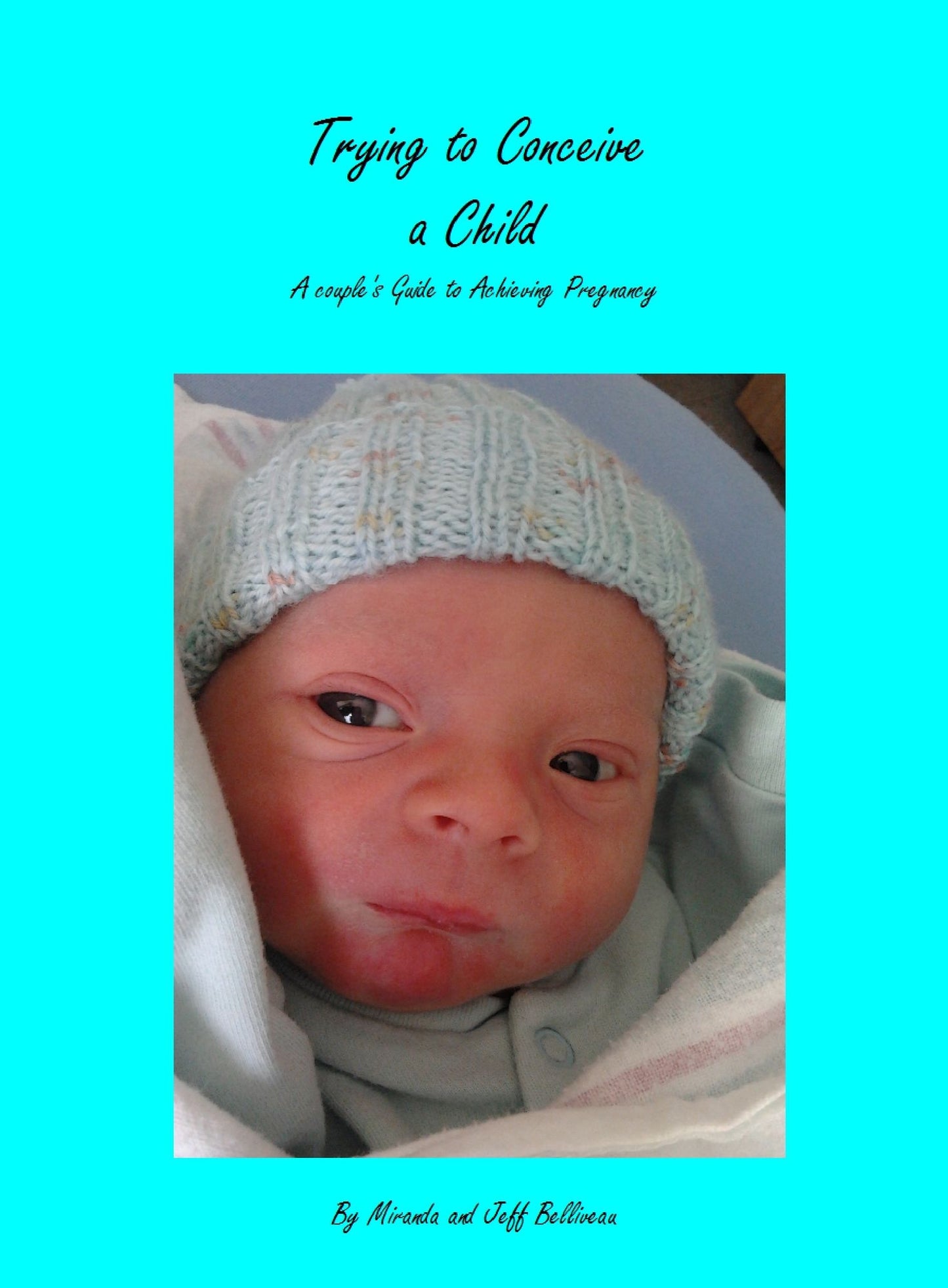 Trying to Conceive a Child; A Couple's Guide to Acheiving Pregnancy
