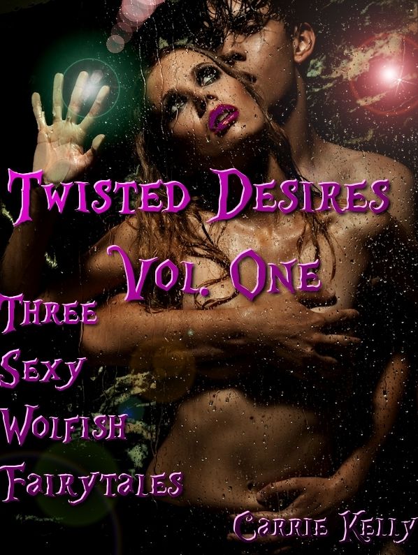 Twisted Desires Vol. One: Three Sexy Wolfish Fairytales