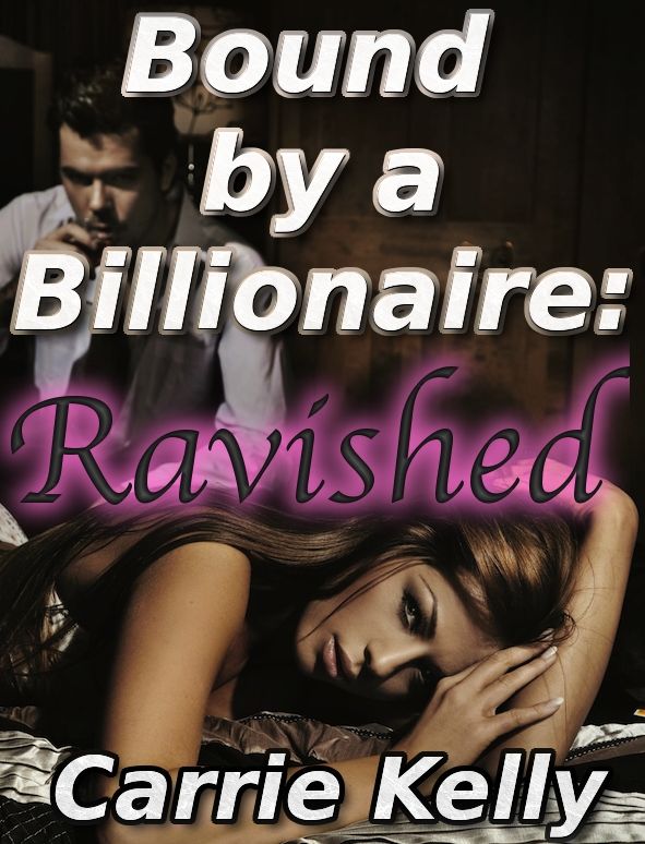 Bound by a Billionaire: Ravished (BDSM Erotica)