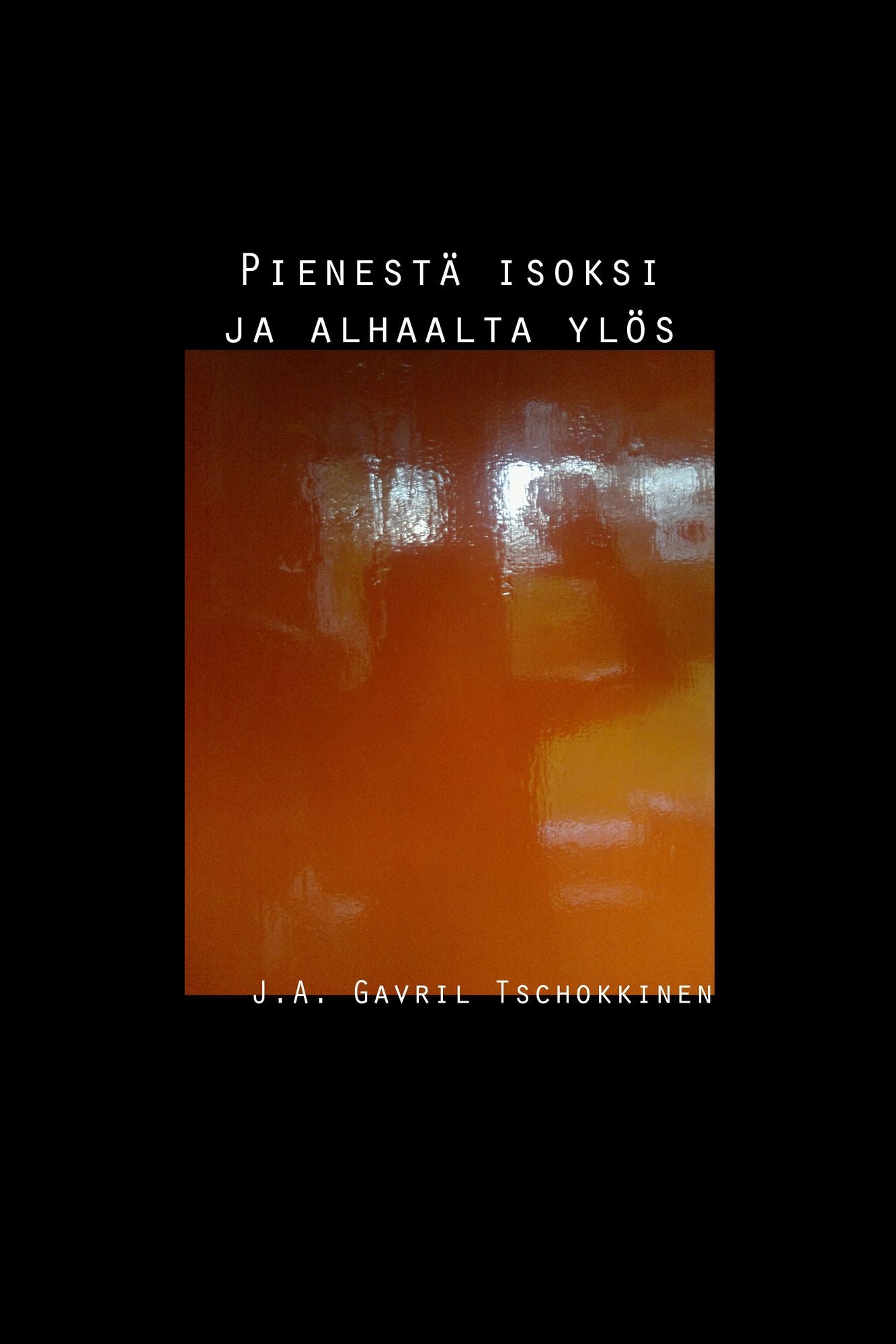 Pienestä isoksi ja alhaalta ylös