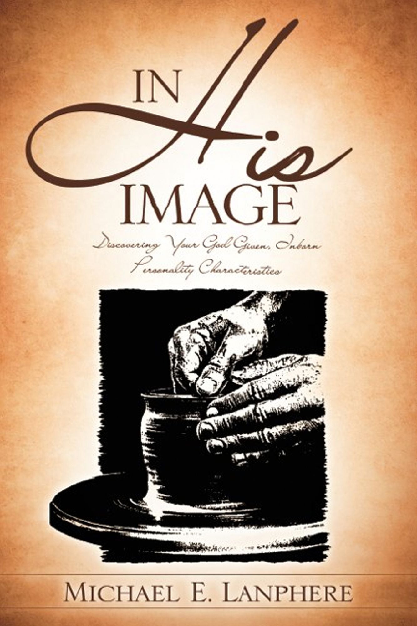 In His Image...Discovering Your God Given Personality Characteristics