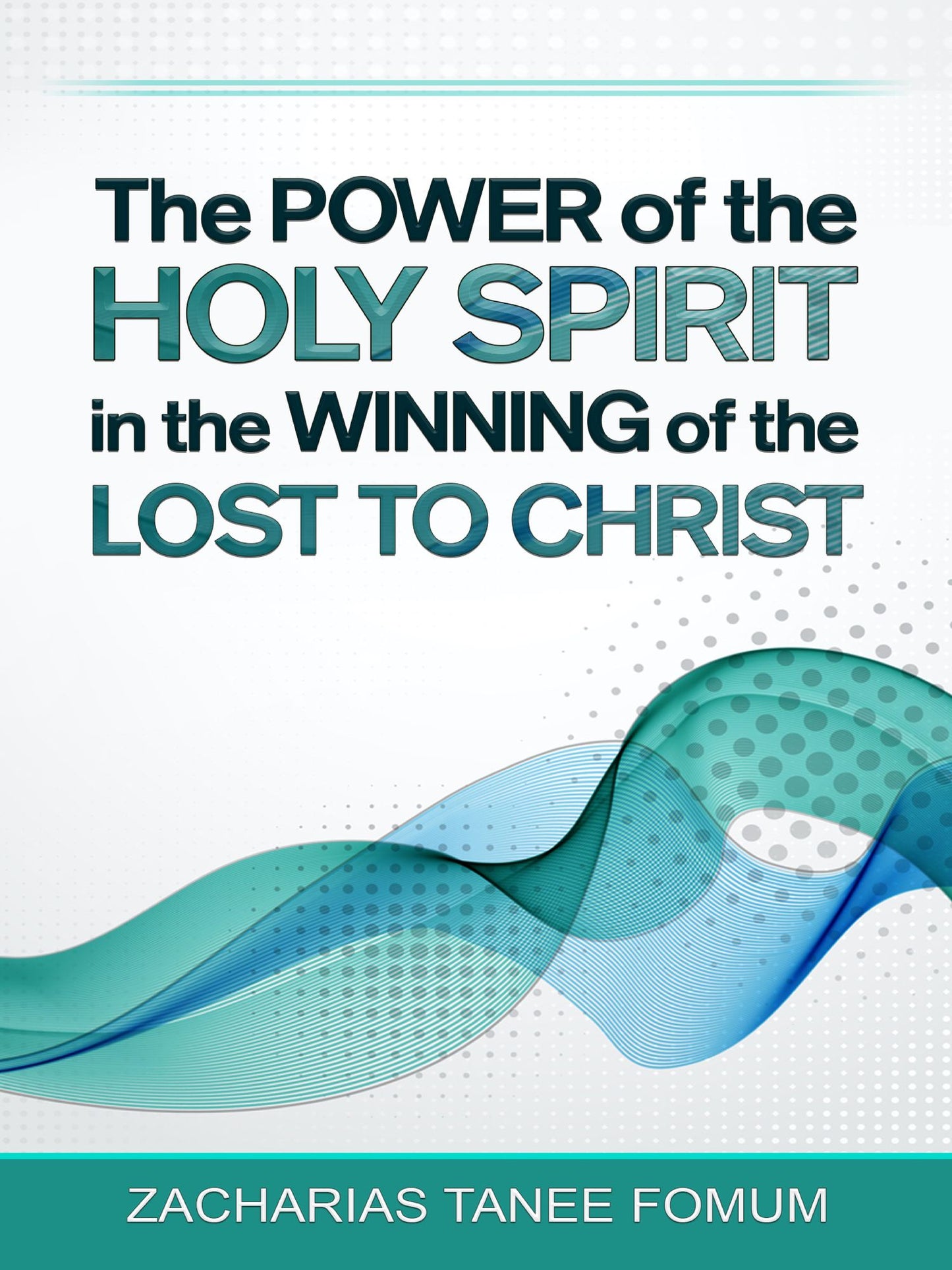 The Power of The Holy Spirit In The Winning of The Lost to Christ
