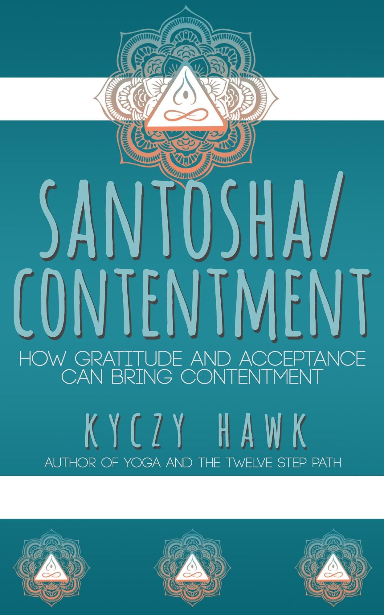 Santosha / Contentment How Gratitude and Acceptance Can Bring Contentment
