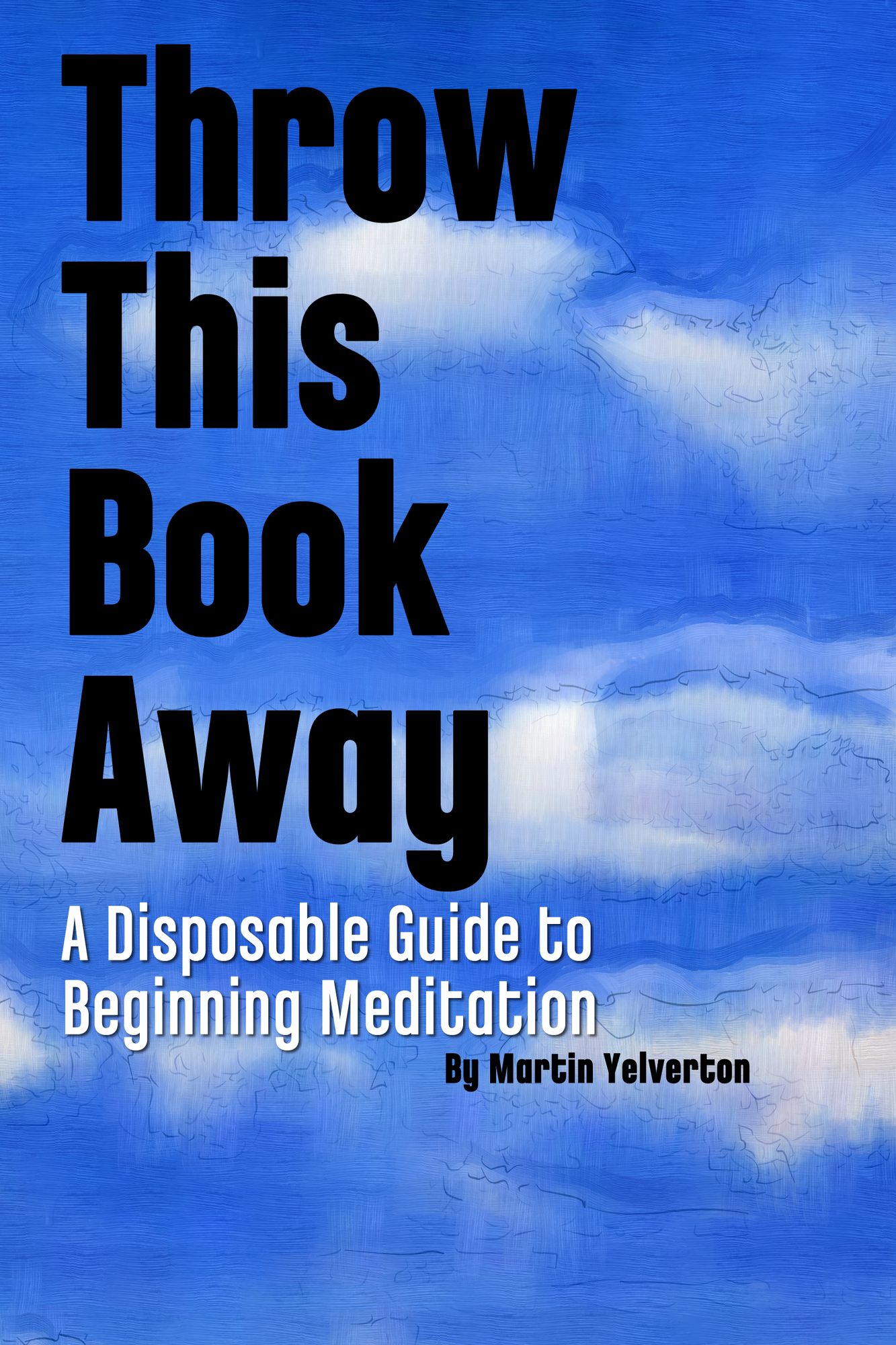 Throw This Book Away: A Disposable Guide to Beginning Meditation