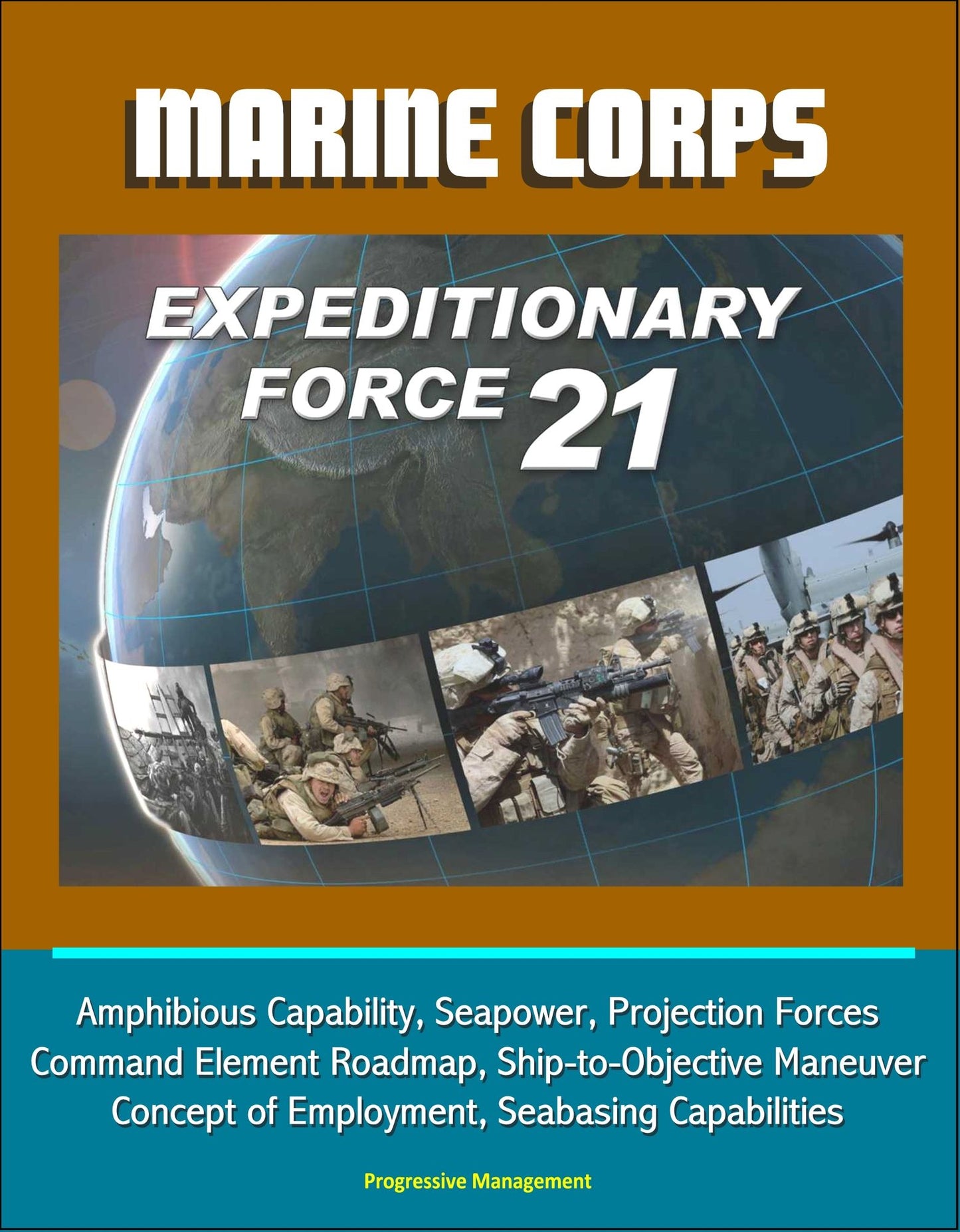 Marine Corps Expeditionary Force 21: Amphibious Capability, Seapower, Projection Forces, Command Element Roadmap, Ship-to-Objective Maneuver, Concept of Employment, Seabasing Capabilities