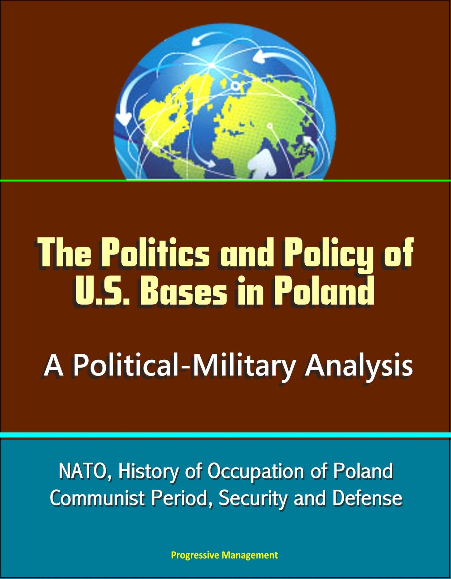 The Politics and Policy of U.S. Bases in Poland: A Political-Military Analysis - NATO, History of Occupation of Poland, Communist Period, Security and Defense