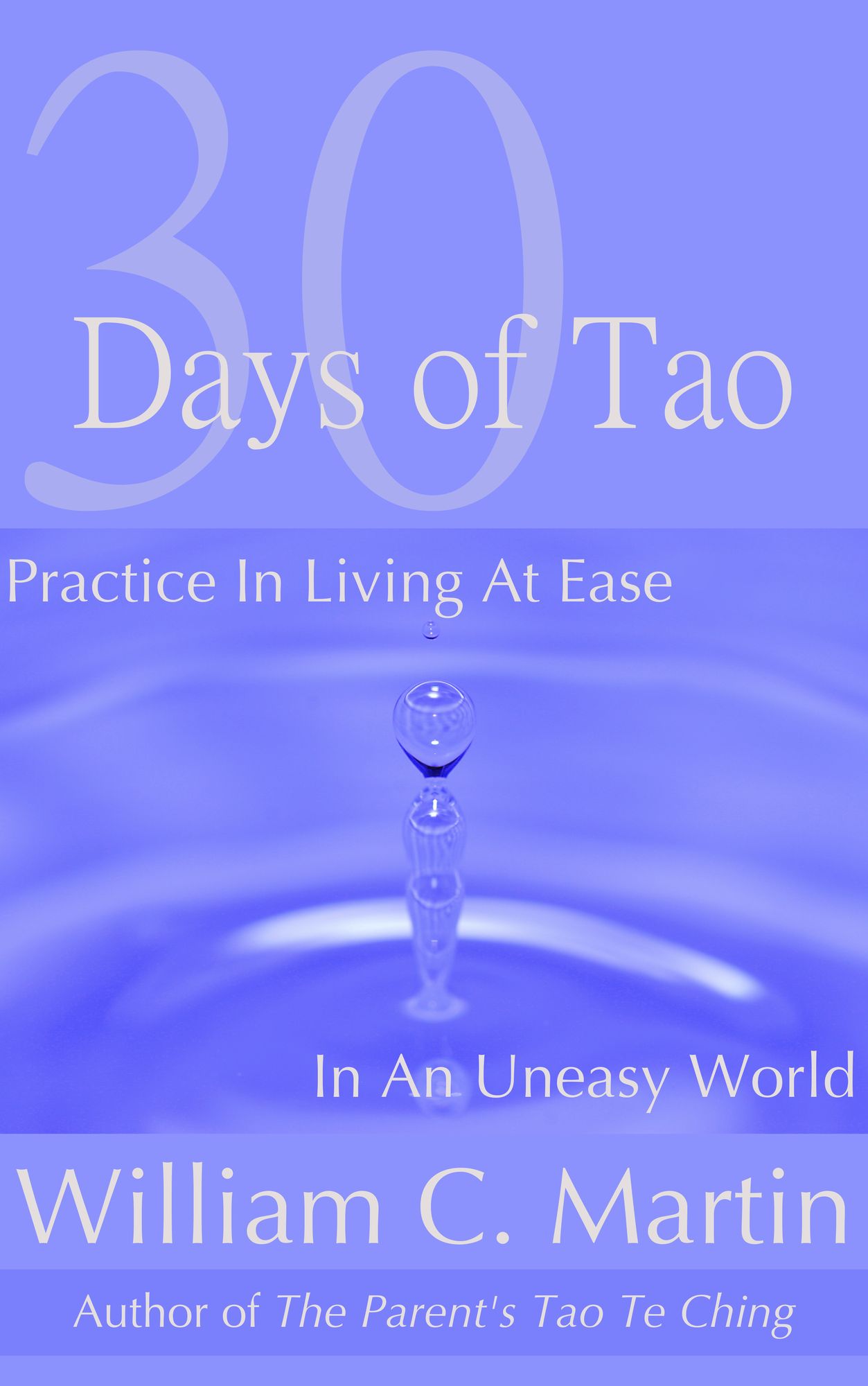 30 Days of Tao: Practice in Living at Ease in an Uneasy World