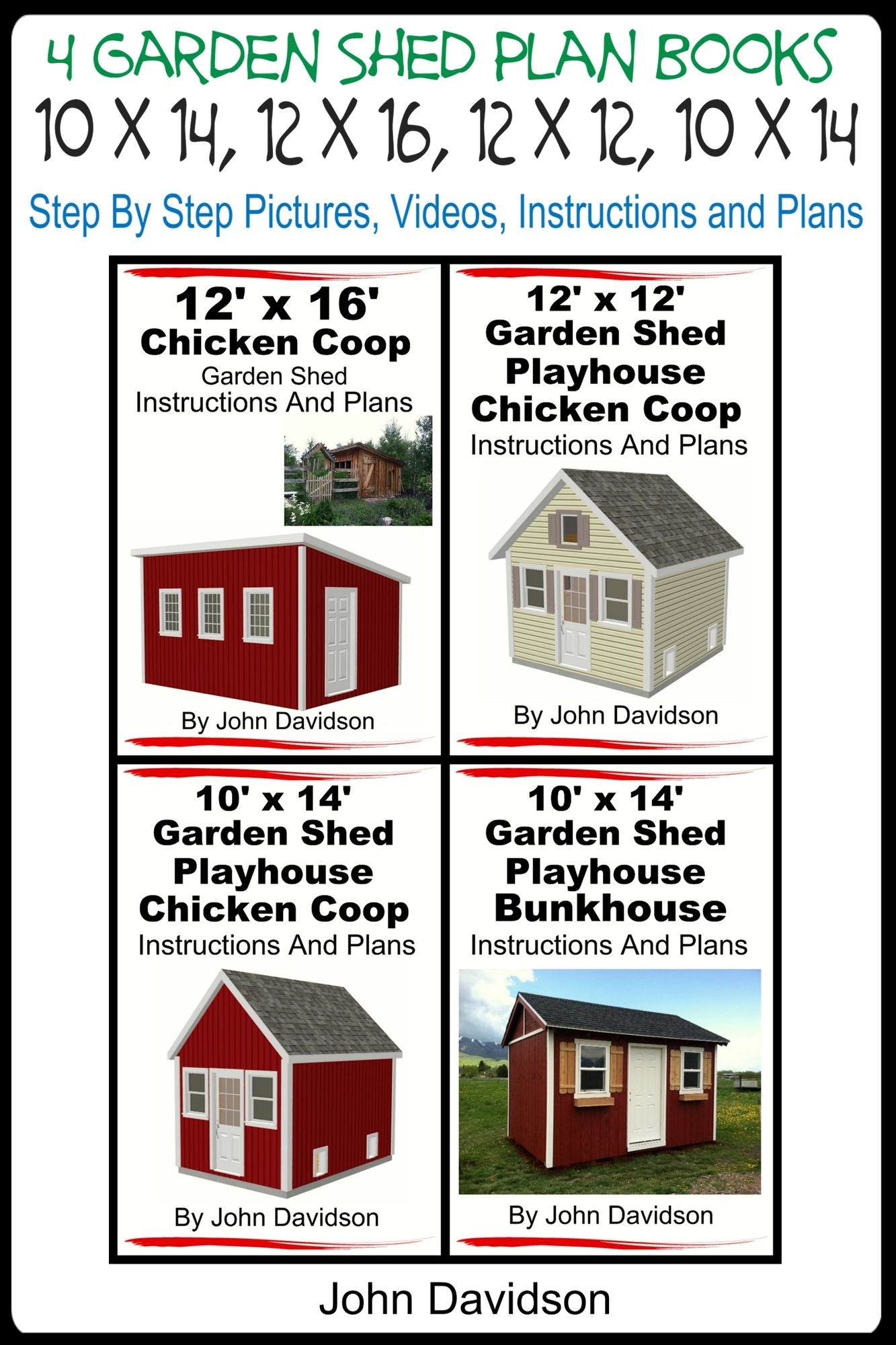 4 Garden Shed Plan Books 10' x 14', 12' x 16', 12' x 12', 10' x 14' Step By Step Pictures, Videos, Instructions and Plans