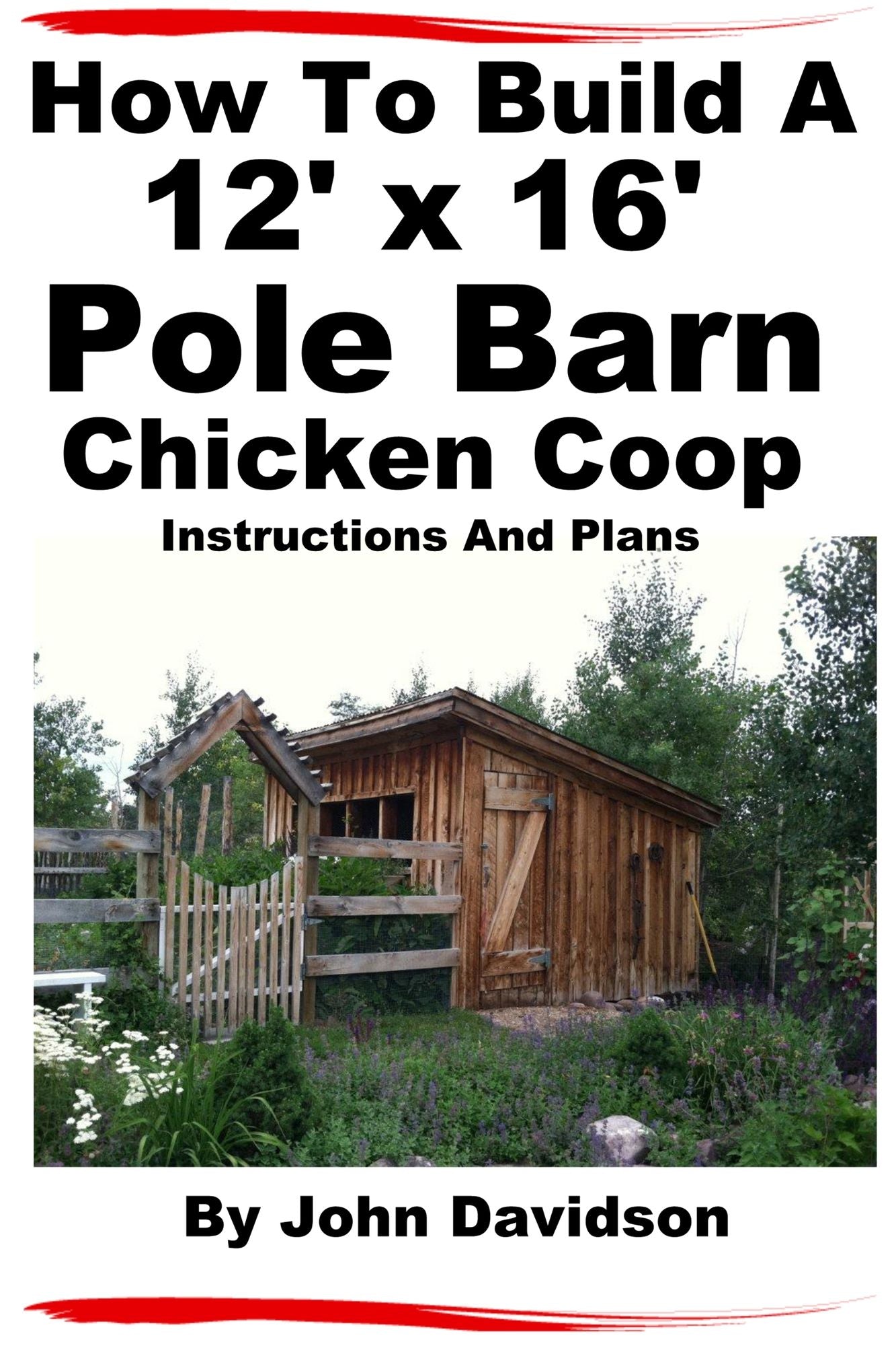 How To Build A 12' x 16' Pole Barn Chicken Coop Instructions and Plans