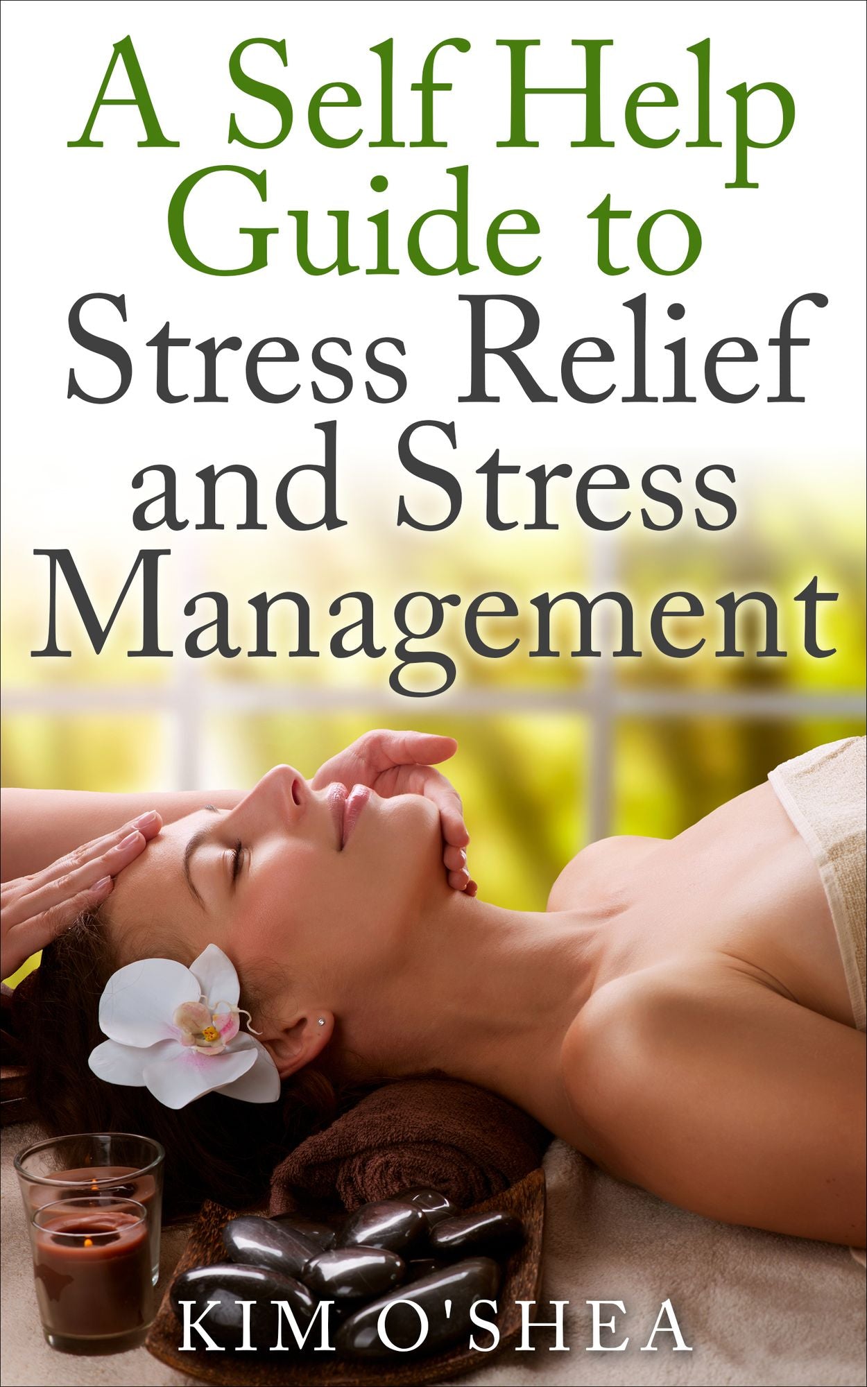 A Self Help Guide to Stress Relief and Stress Management